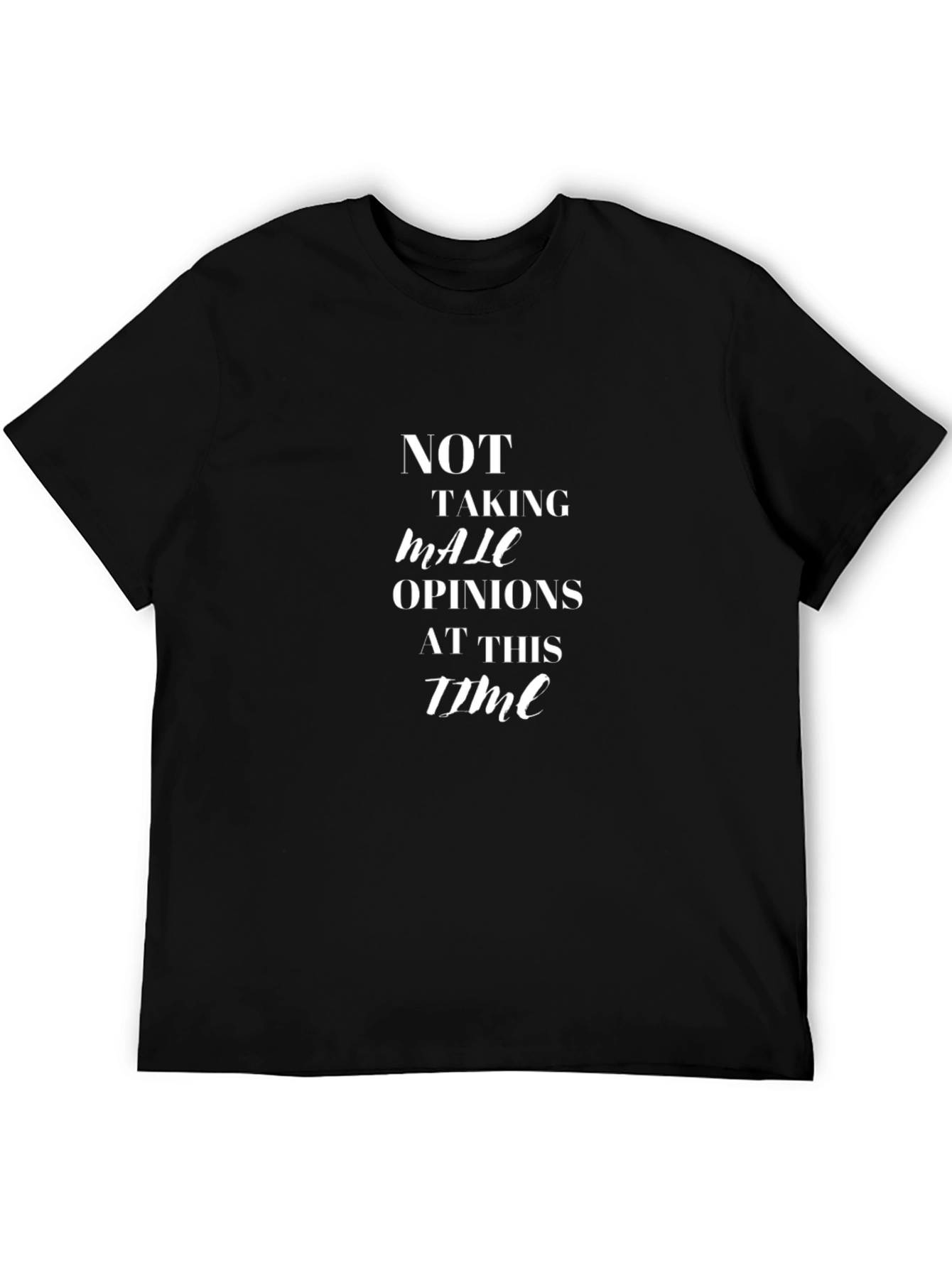 Not Taking Male Opinions T-Shirt