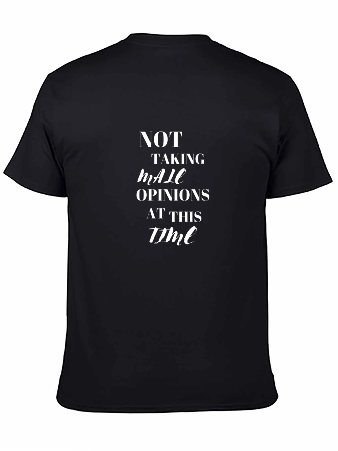 Not Taking Male Opinions T-Shirt