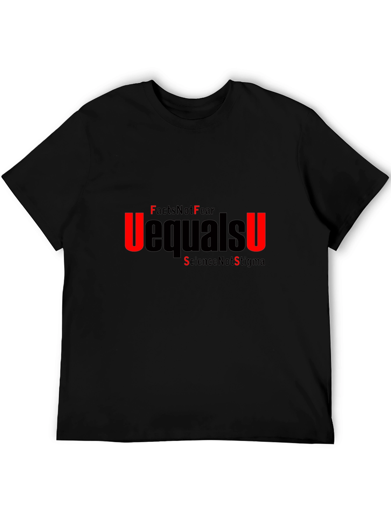 U=U Facts Not Fear T-Shirt Science Awareness Tee