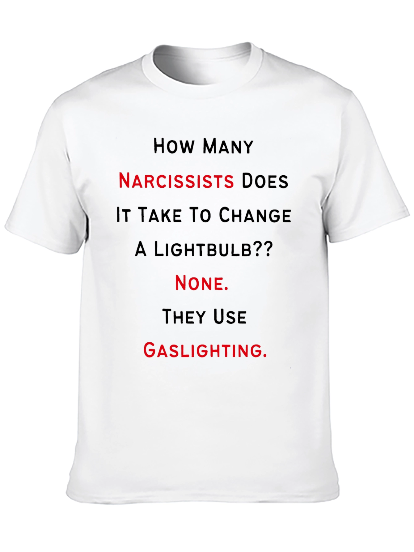 Narcissist Gaslighting Humor Graphic T-Shirt