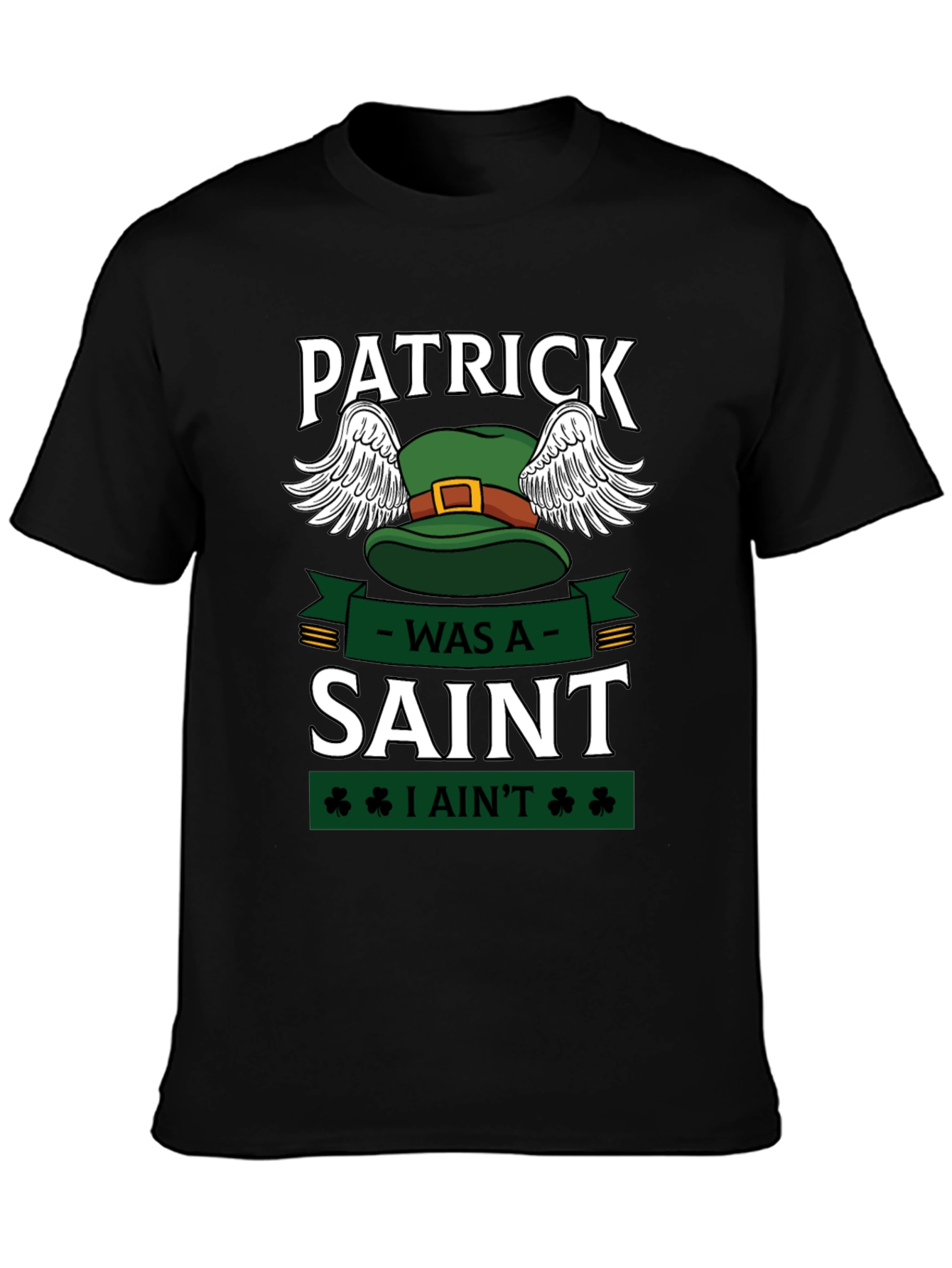 Patrick Was A Saint Funny St. Patricks Day T-Shirt