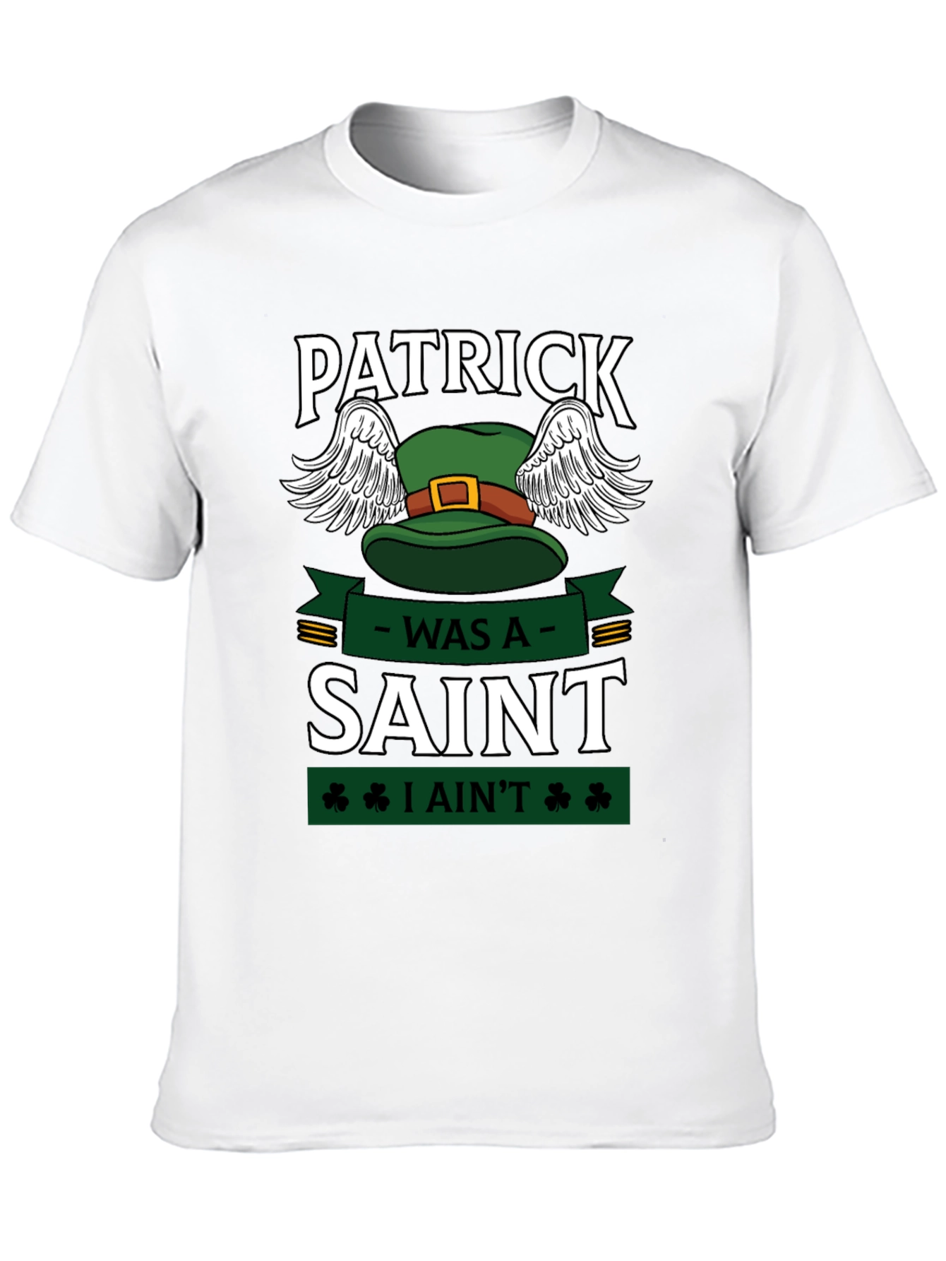 Patrick Was A Saint Funny St. Patricks Day T-Shirt