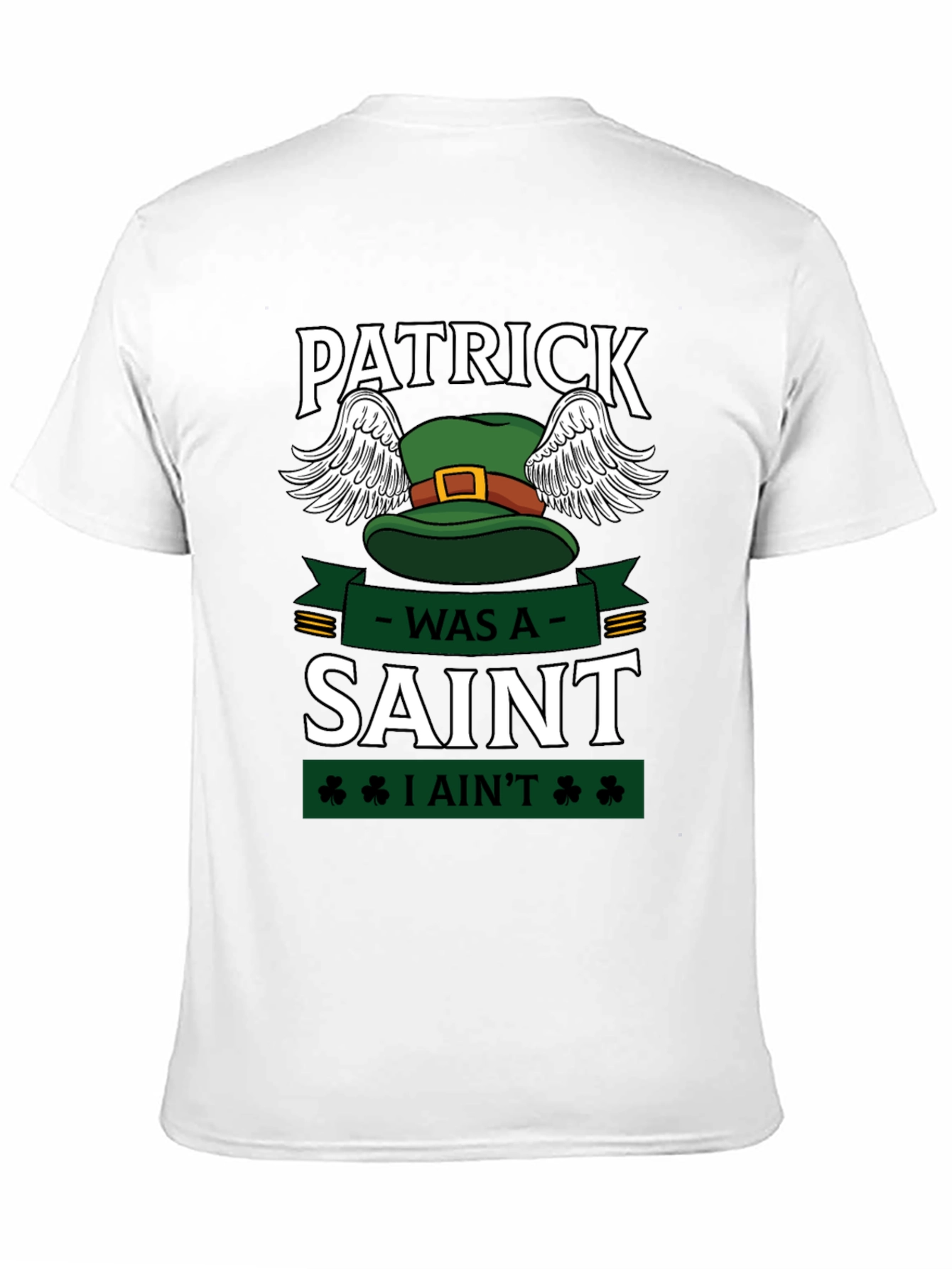 Patrick Was A Saint Funny St. Patricks Day T-Shirt