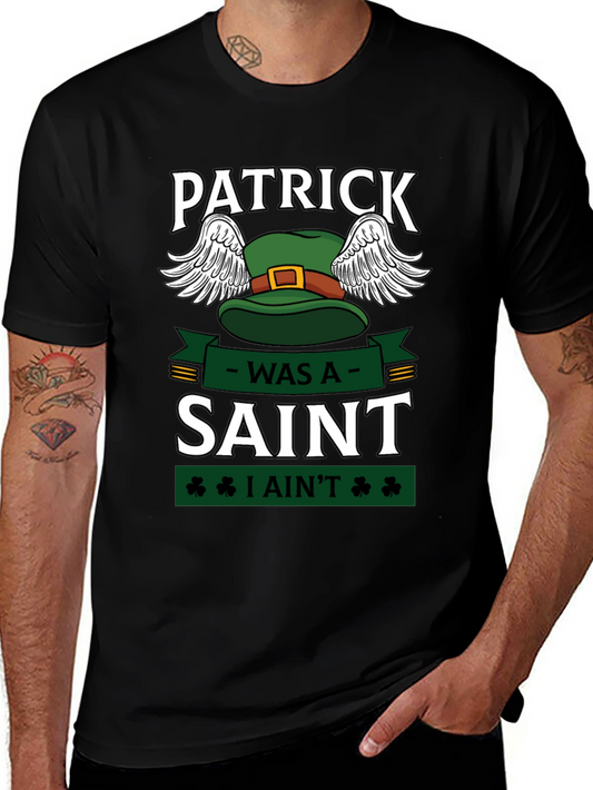 Patrick Was A Saint Funny St. Patricks Day T-Shirt