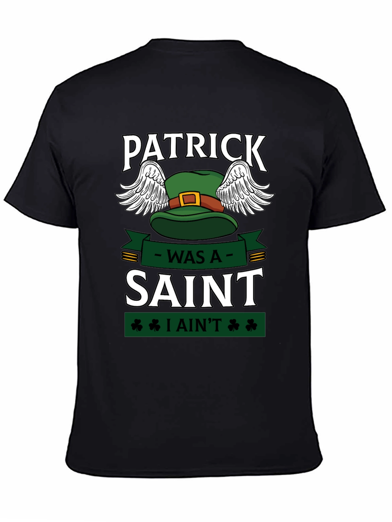 Patrick Was A Saint Funny St. Patricks Day T-Shirt