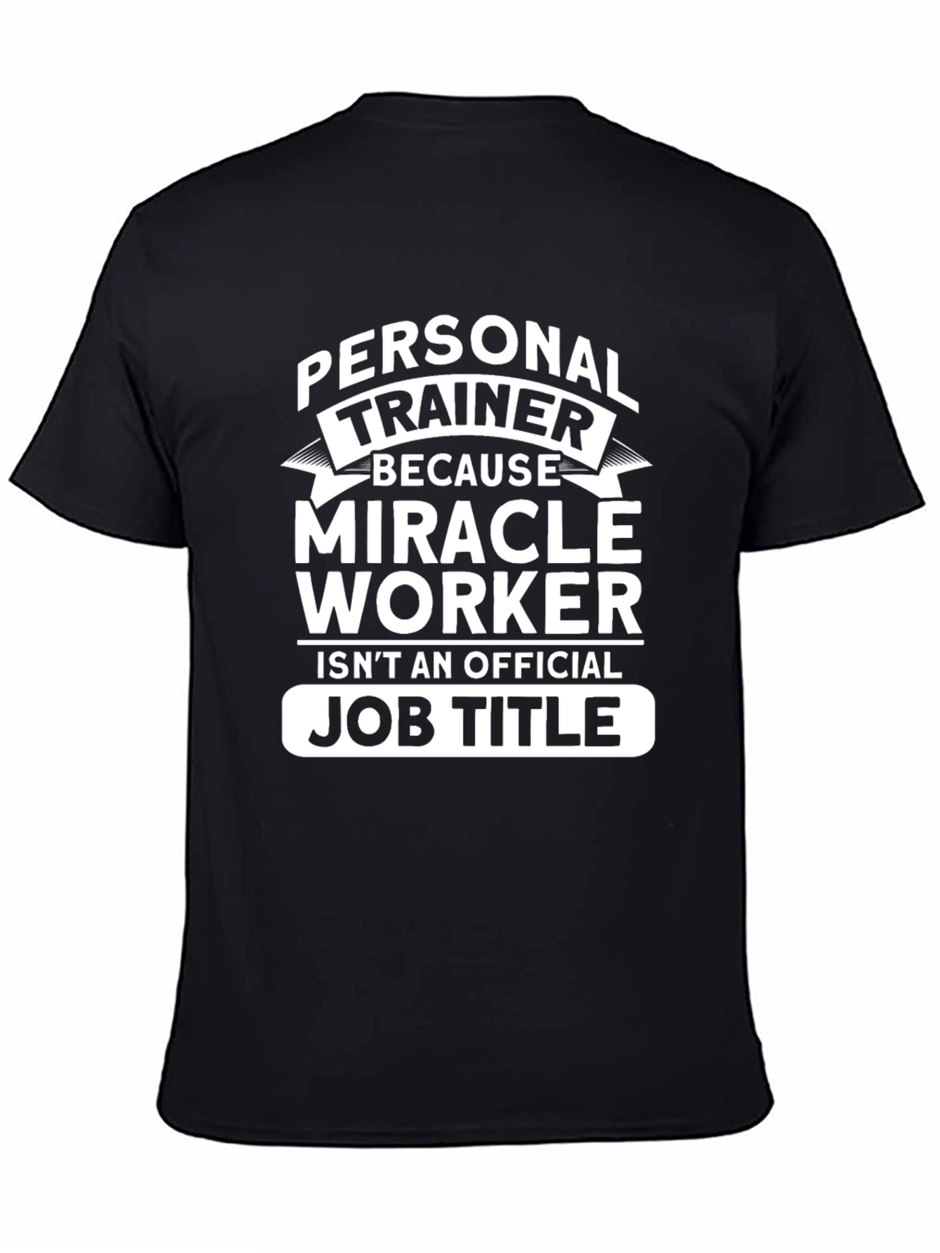 Personal Trainer Miracle Worker Black Cotton T-Shirt