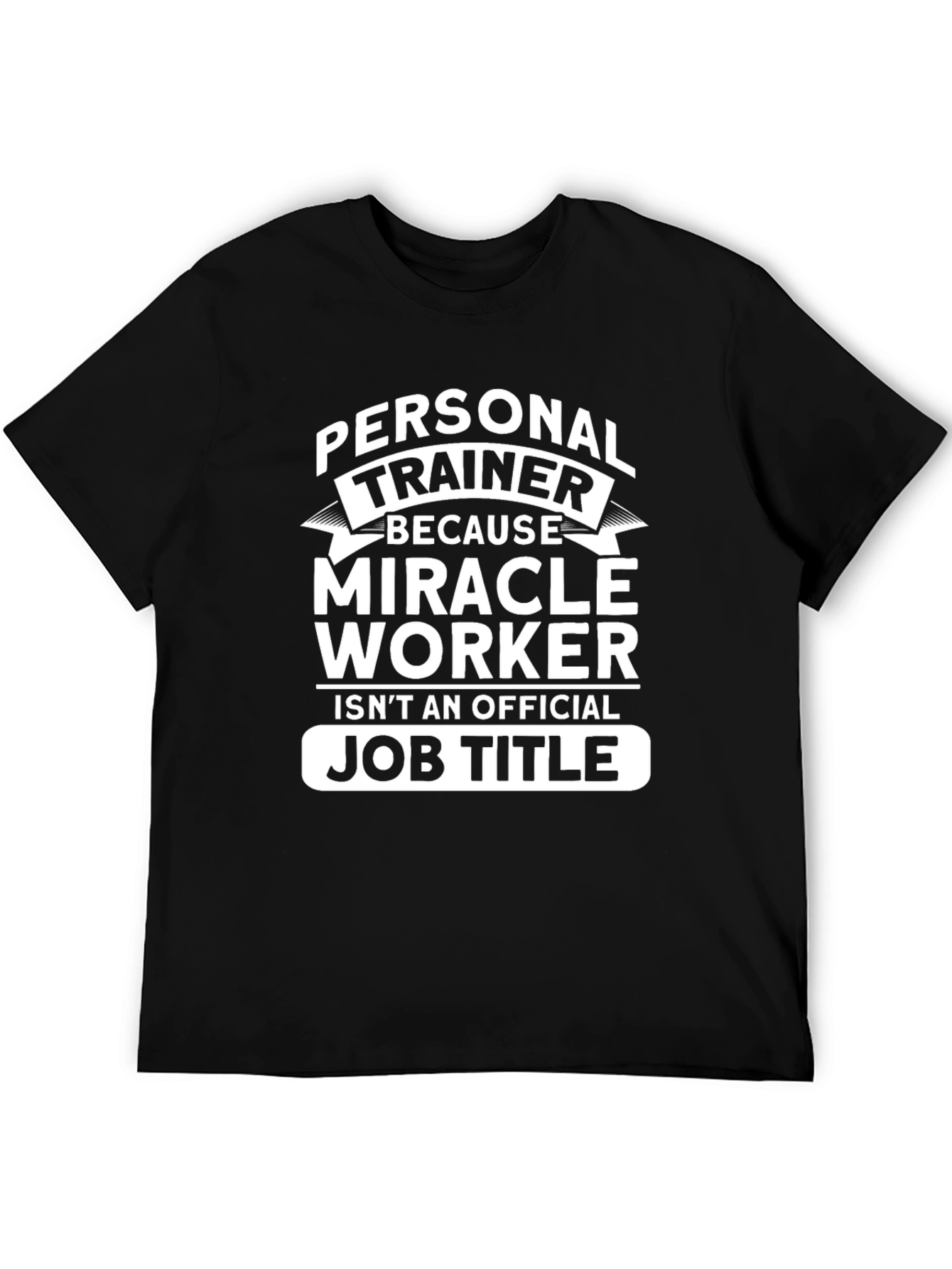 Personal Trainer Miracle Worker Black Cotton T-Shirt