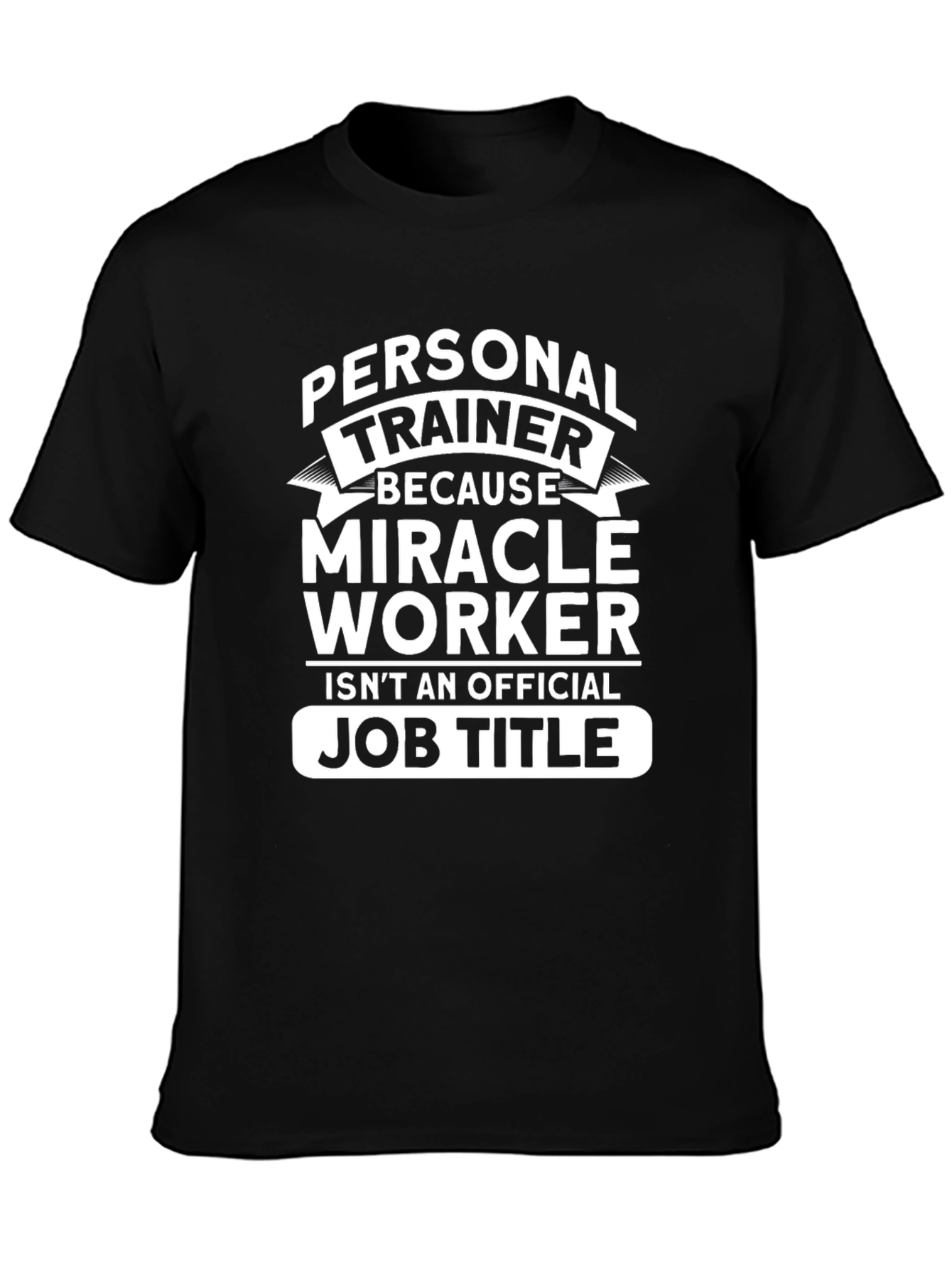 Personal Trainer Miracle Worker Black Cotton T-Shirt