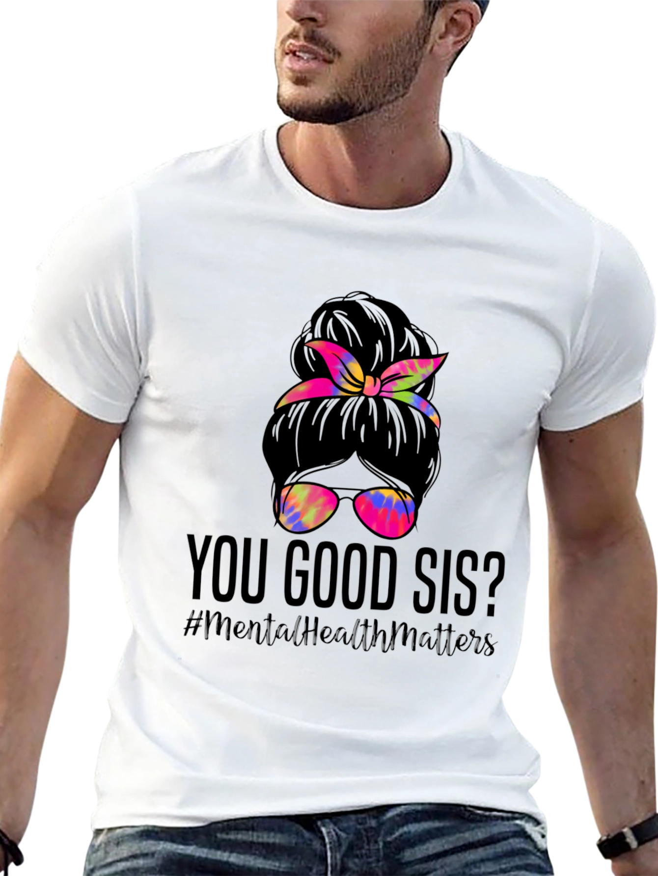 You Good Sis? Messy Bun Mental Health Matters T-Shirt