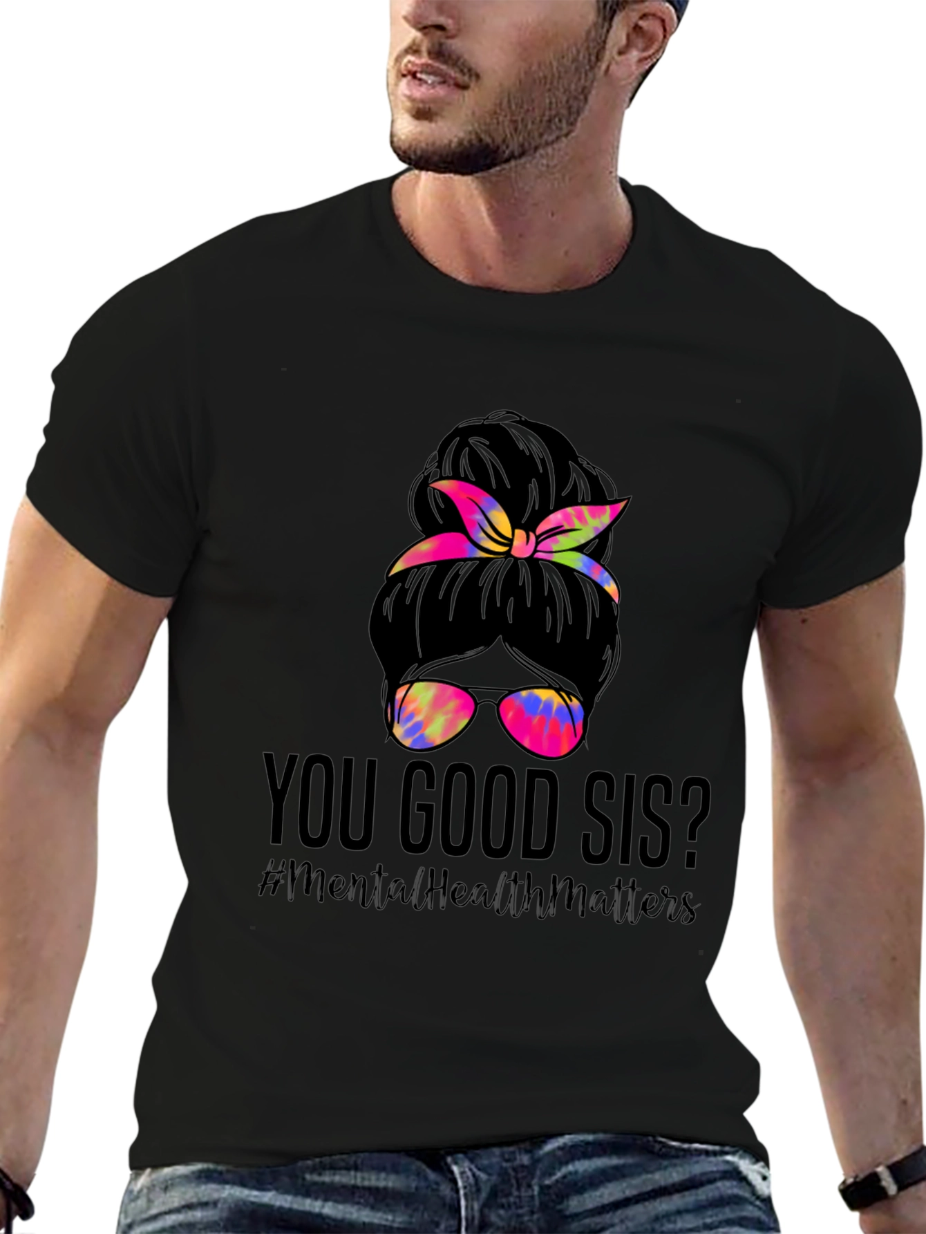 You Good Sis? Messy Bun Mental Health Matters T-Shirt