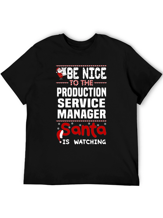 Be Nice to the Production Service Manager Santa is Watching T-Shirt