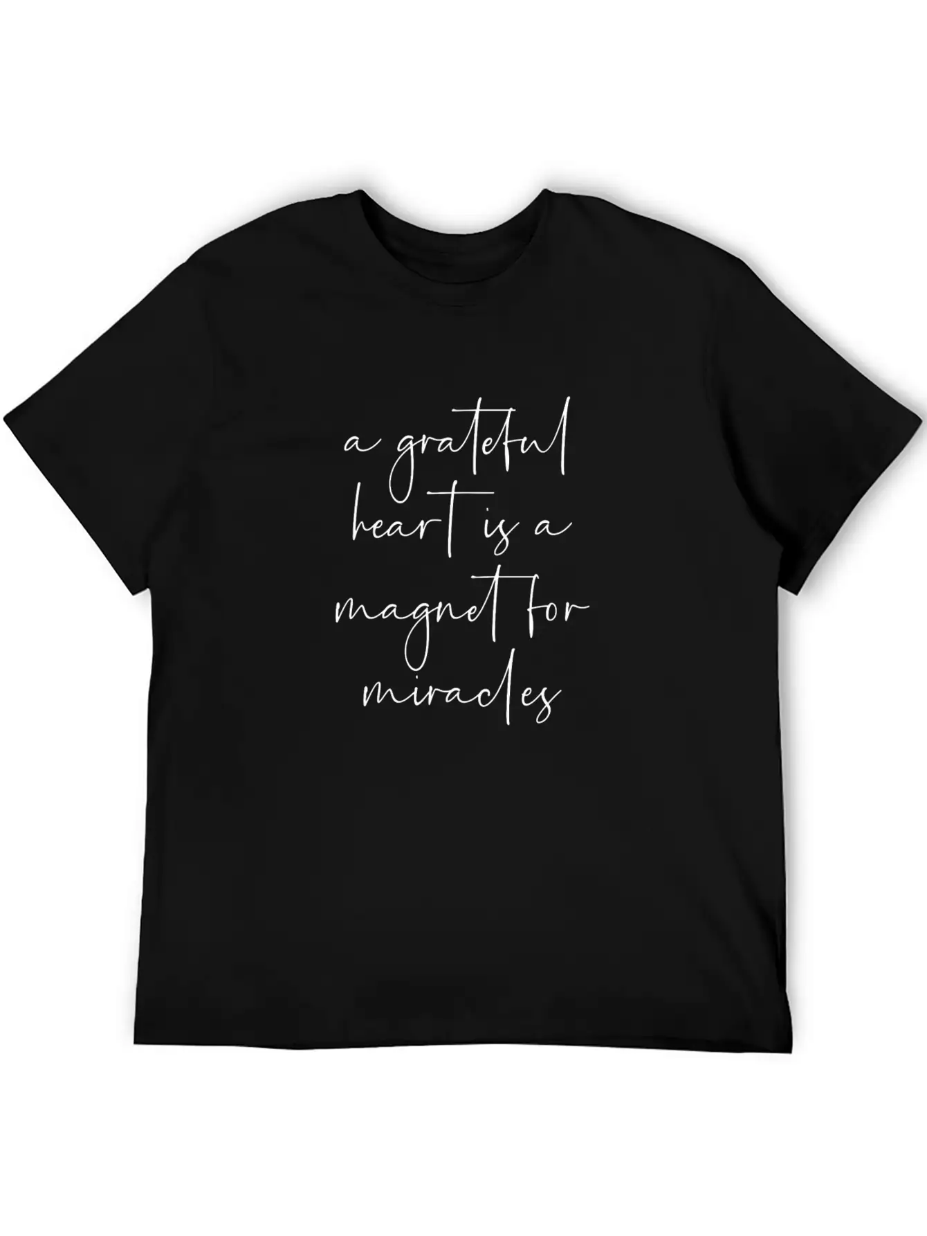 A Grateful Heart Is A Magnet For Miracles Unisex Casual T-Shirt – Clean Design For Daily Comfort