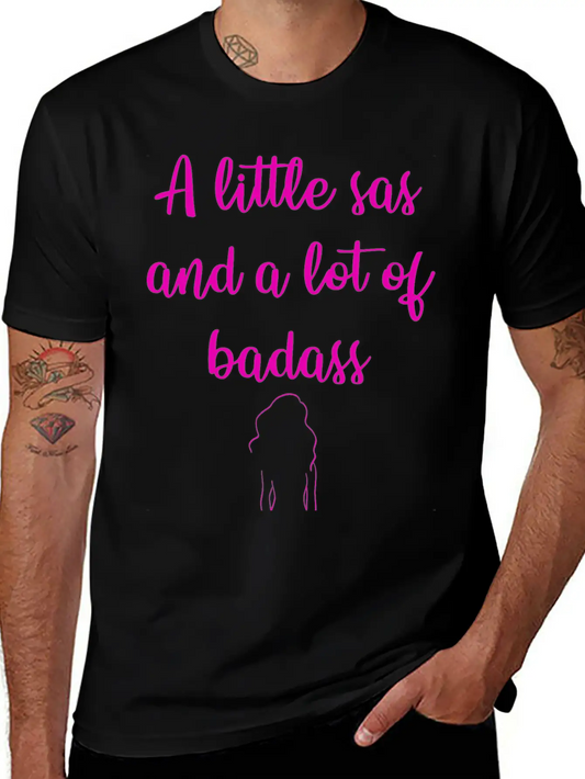 A Little Sas, A Lot Of Badass. Sassy Since Birth. Soft Cotton Short Sleeve Tee – Unisex Wardrobe Staple