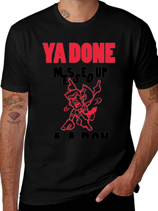 Ya Done Messed Up A-A-Ron T-Shirt