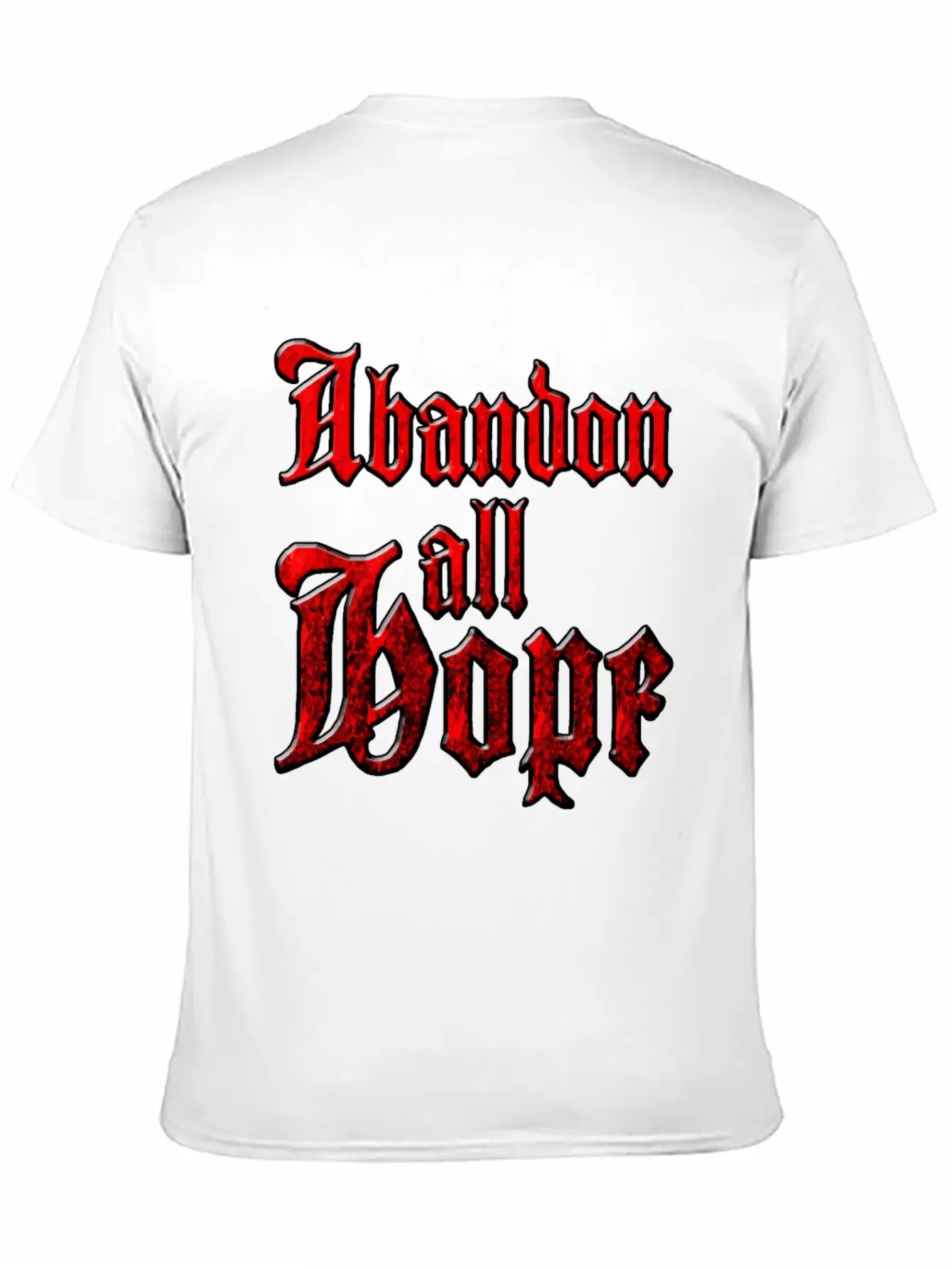 Abandon All Hope Relaxed Everyday Tee – Lightweight And Durable Cotton