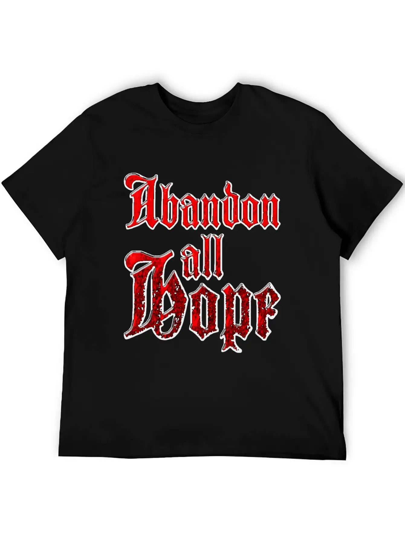 Abandon All Hope Relaxed Everyday Tee – Lightweight And Durable Cotton