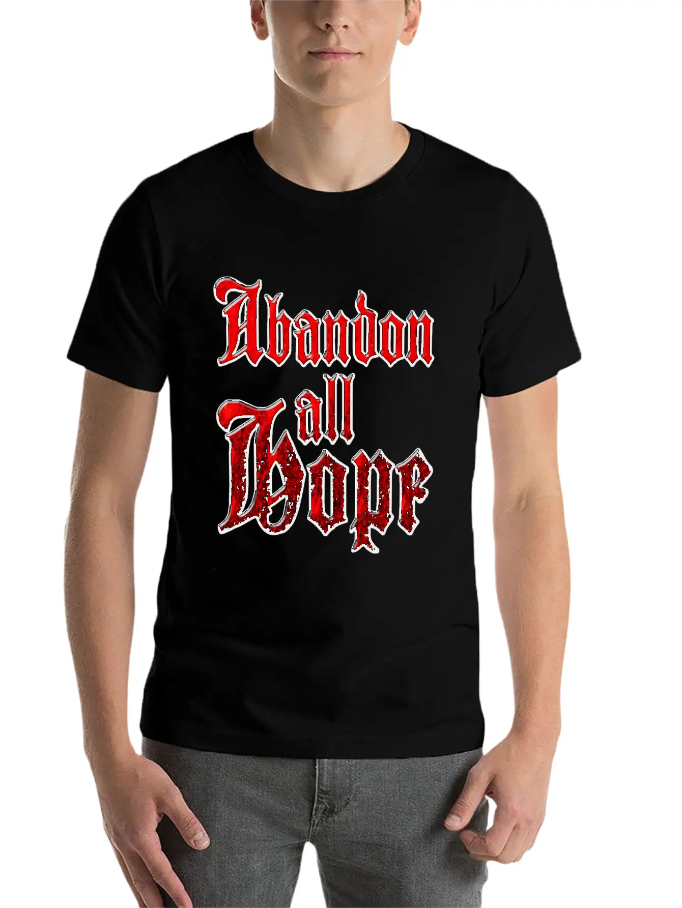 Abandon All Hope Relaxed Everyday Tee – Lightweight And Durable Cotton