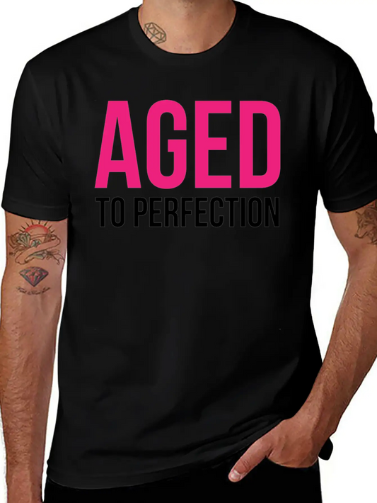 Aged To Perfection! Modern Fit Casual T-Shirt – Clean And Versatile Design