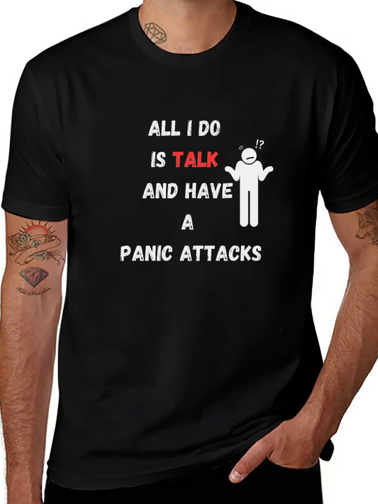 All I Do Is Talk And Have A Panic Attack Unisex Casual T-Shirt – Clean Design For Daily Comfort