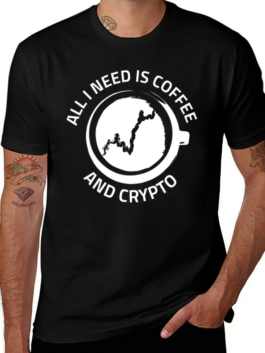 All I Need Is Coffee And Crypto Currency Unisex Casual T-Shirt – Clean Design For Daily Comfort