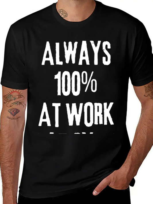 Always 100%: Gym, Work, Home Classic Fit Graphic Tee For Daily Comfort – Unisex Cotton Shirt