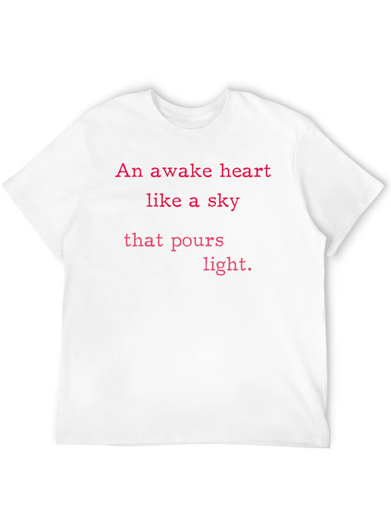 An Awake Heart Like A Sky That Pours Light. Modern Fit Casual T-Shirt ��� Clean And Versatile Design