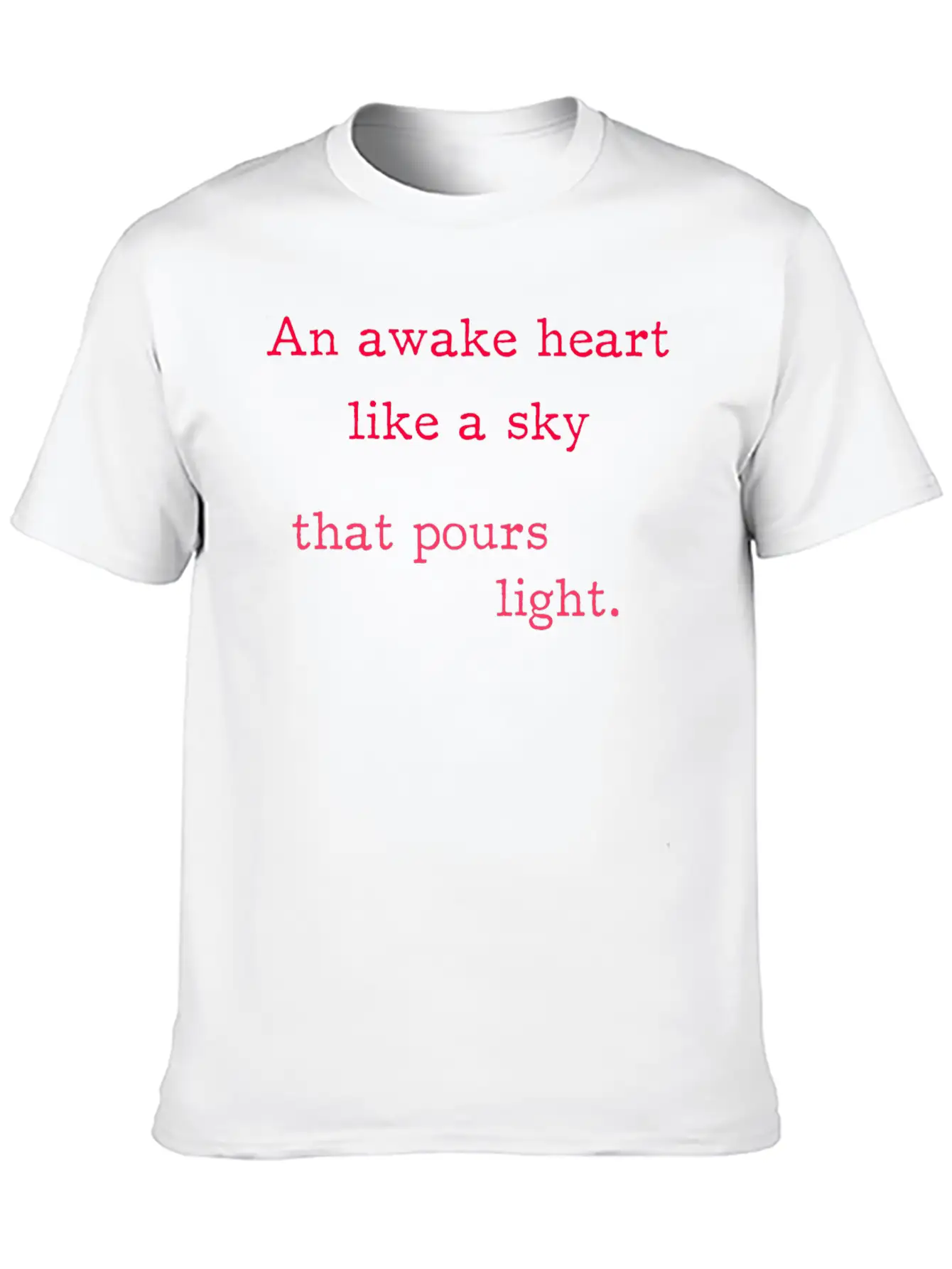 An Awake Heart Like A Sky That Pours Light. Modern Fit Casual T-Shirt ��� Clean And Versatile Design