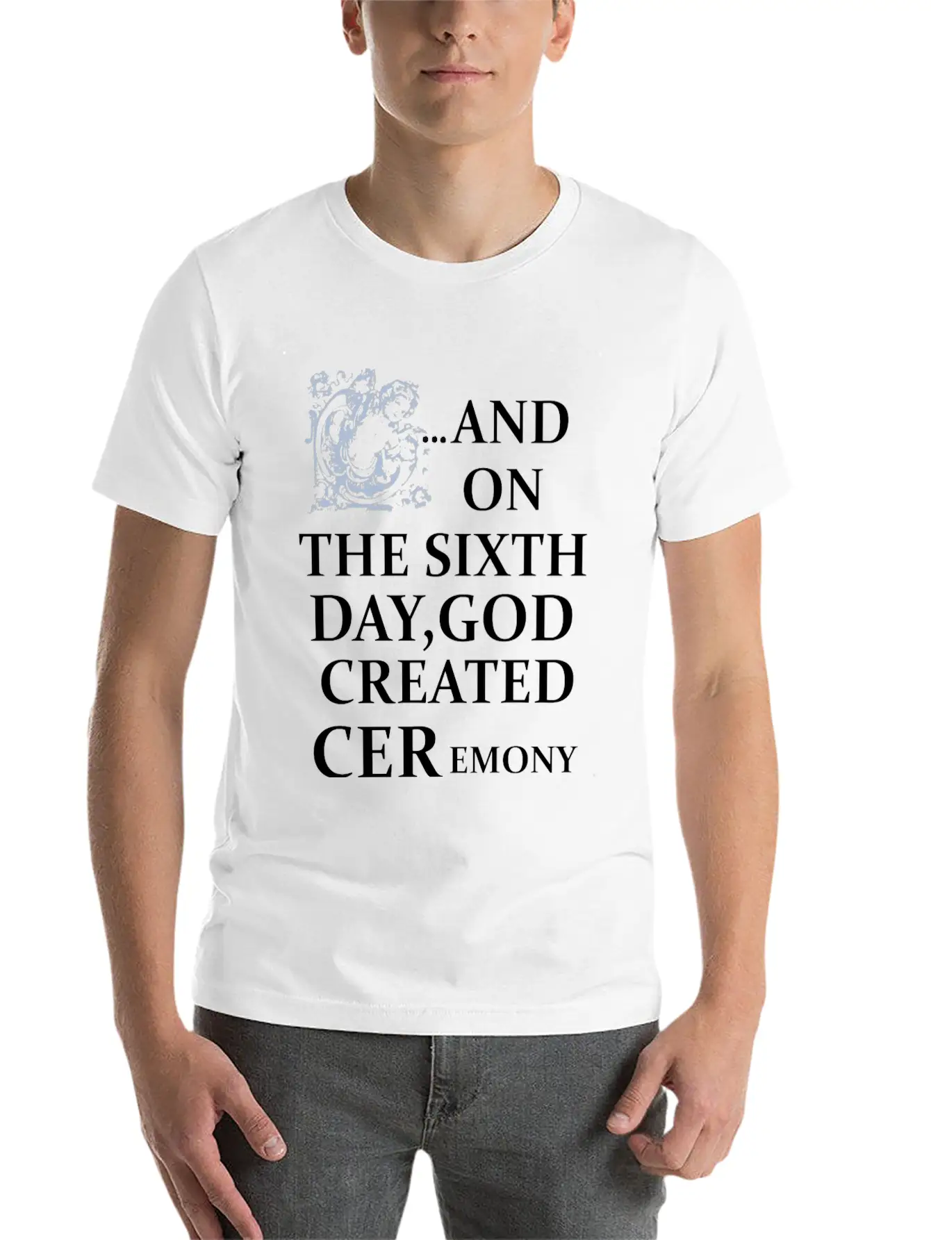 And On The Sixth Day God Created Ceremony Unisex Casual T-Shirt – Clean Design For Daily Comfort