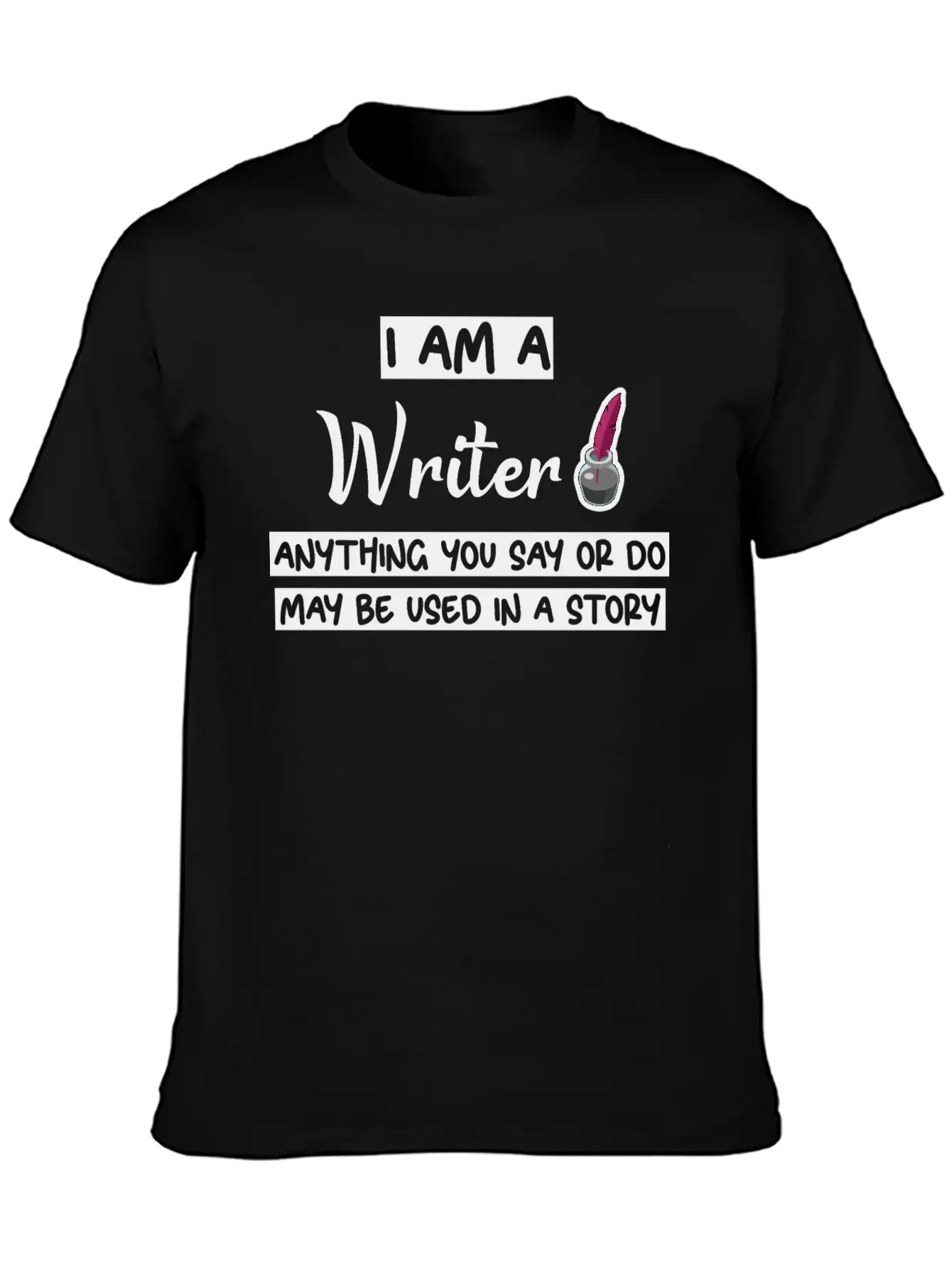 Anything You Say Or Do May Be Used In A Story 3 Lightweight Cotton T-Shirt – Daily Comfort Graphic Shirt