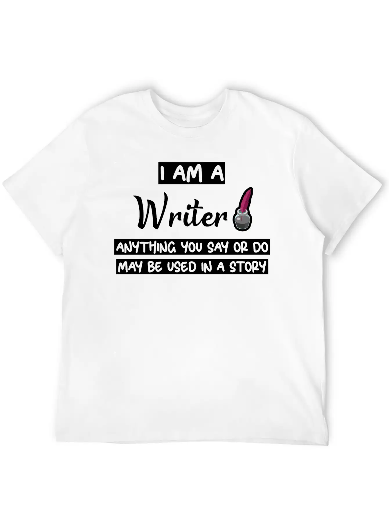 Anything You Say Or Do May Be Used In A Story 3 Lightweight Cotton T-Shirt – Daily Comfort Graphic Shirt