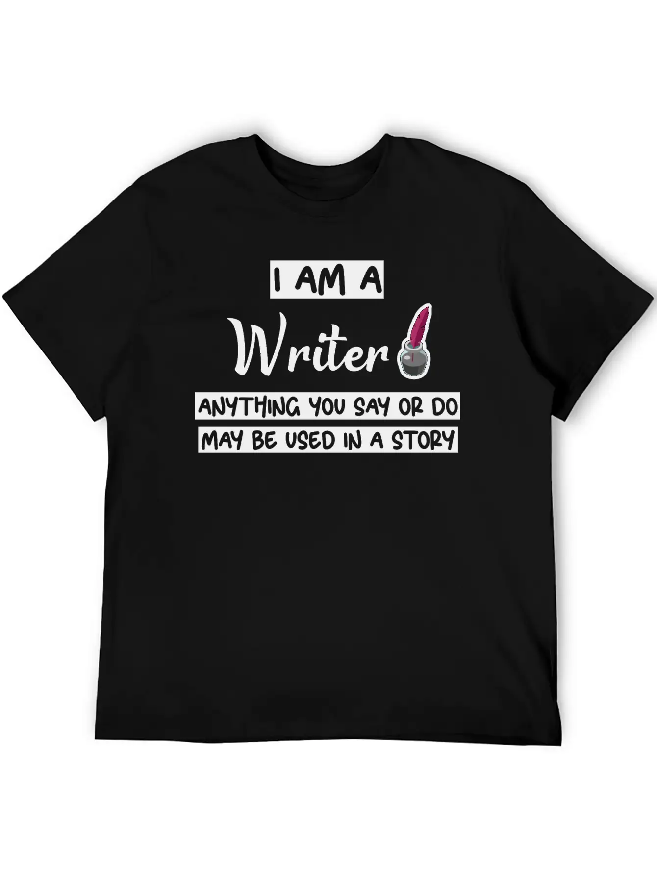 Anything You Say Or Do May Be Used In A Story 3 Lightweight Cotton T-Shirt – Daily Comfort Graphic Shirt
