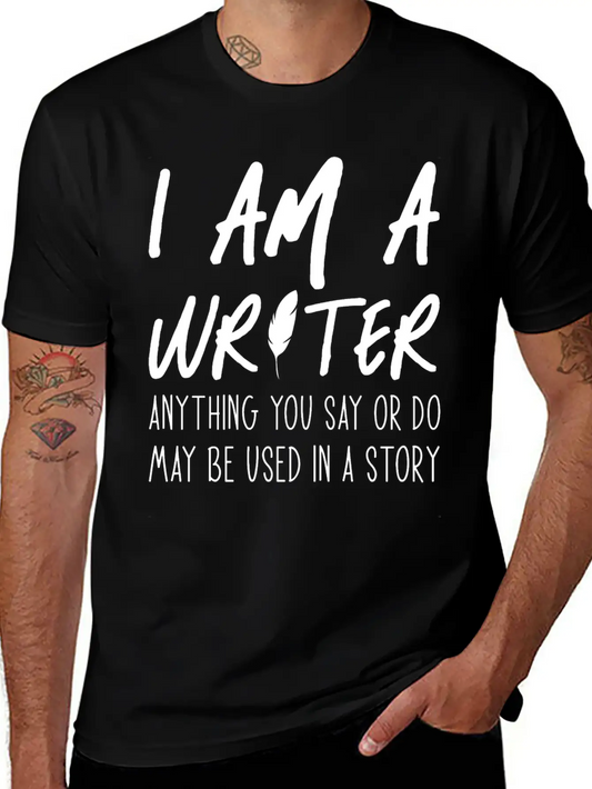 Anything You Say Or Do May Be Used In A Story Relaxed Everyday Tee – Lightweight And Durable Cotton