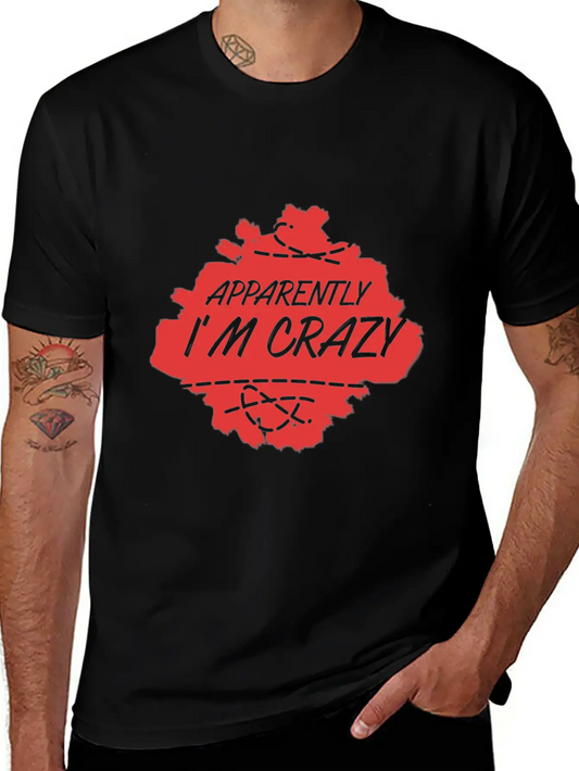 Apparently I'm Crazy - Crazy Unisex Casual T-Shirt – Clean Design For Daily Comfort
