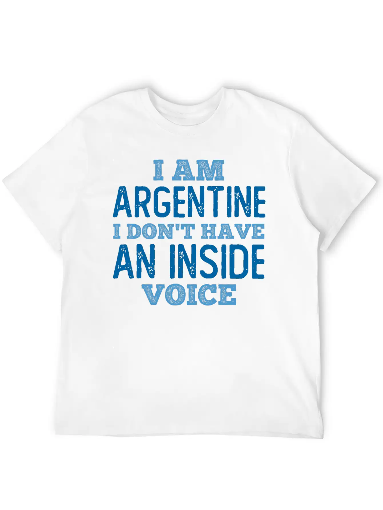 Argentine We Do Not Have An Inside Voice Unisex Casual T-Shirt – Clean Design For Daily Comfort