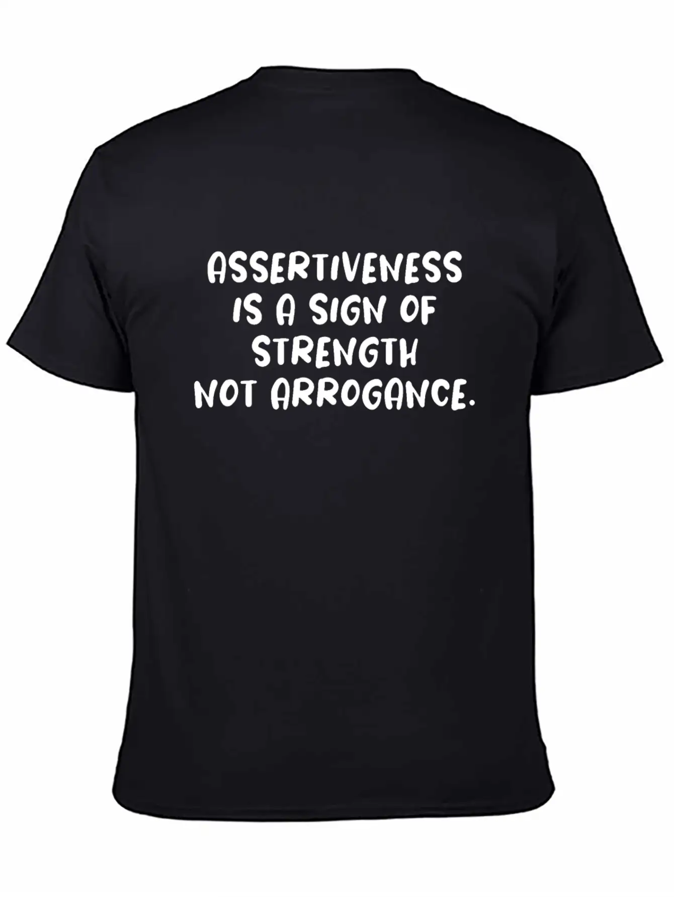 Assertiveness Is A Sign Of Strength Not Arrogance. Unisex Casual T-Shirt – Clean Design For Daily Comfort