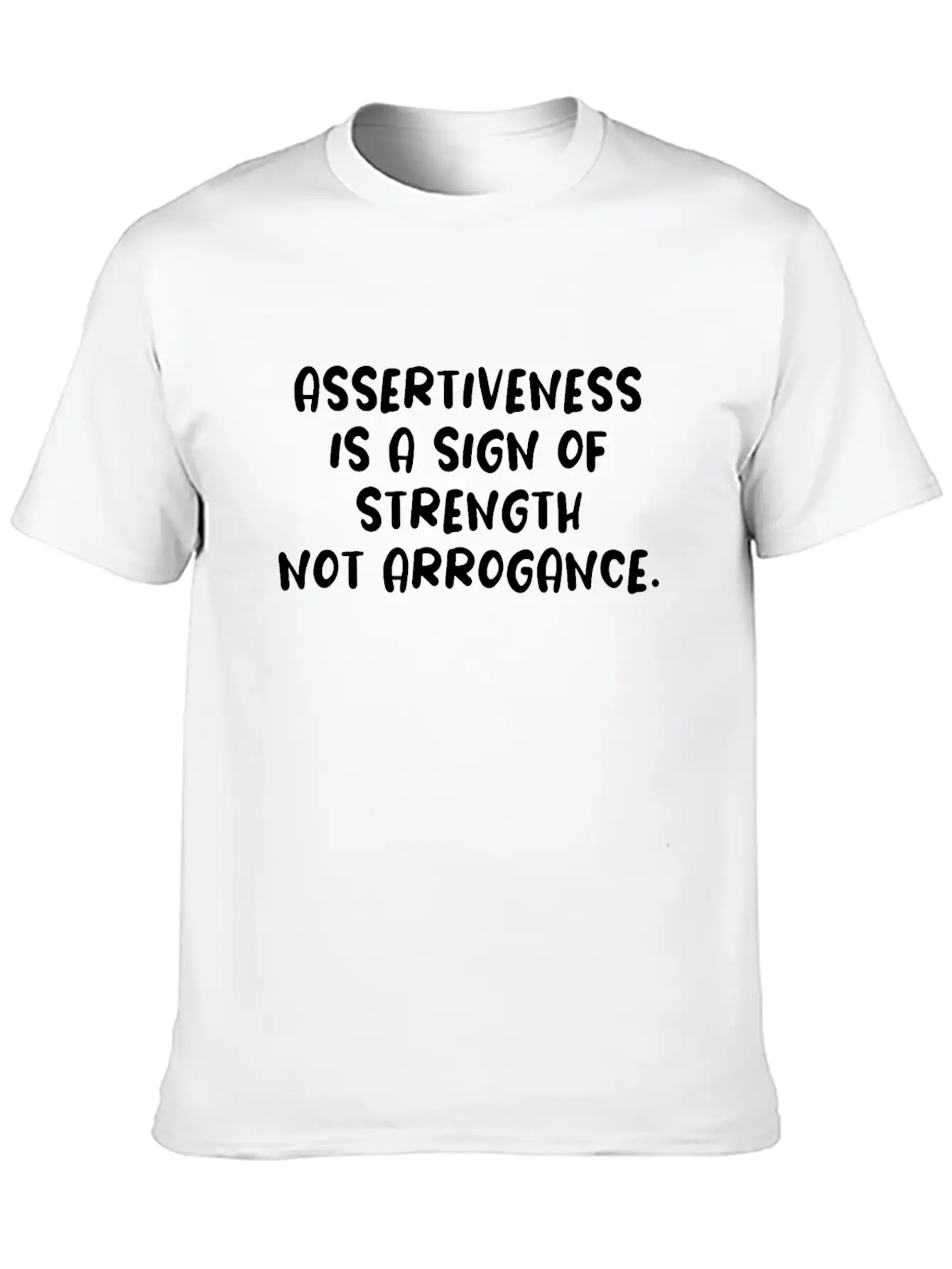 Assertiveness Is A Sign Of Strength Not Arrogance. Unisex Casual T-Shirt – Clean Design For Daily Comfort