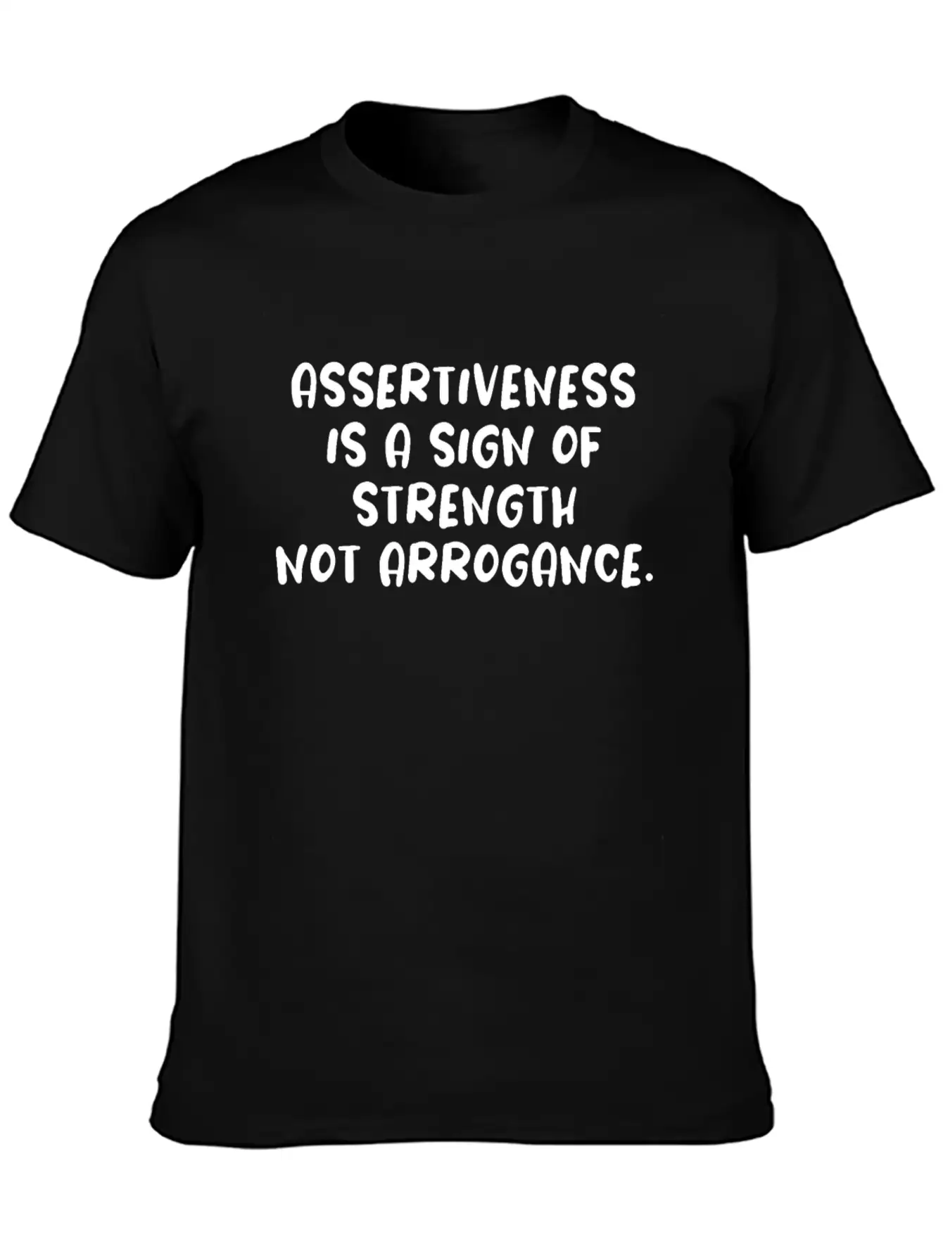 Assertiveness Is A Sign Of Strength Not Arrogance. Unisex Casual T-Shirt – Clean Design For Daily Comfort