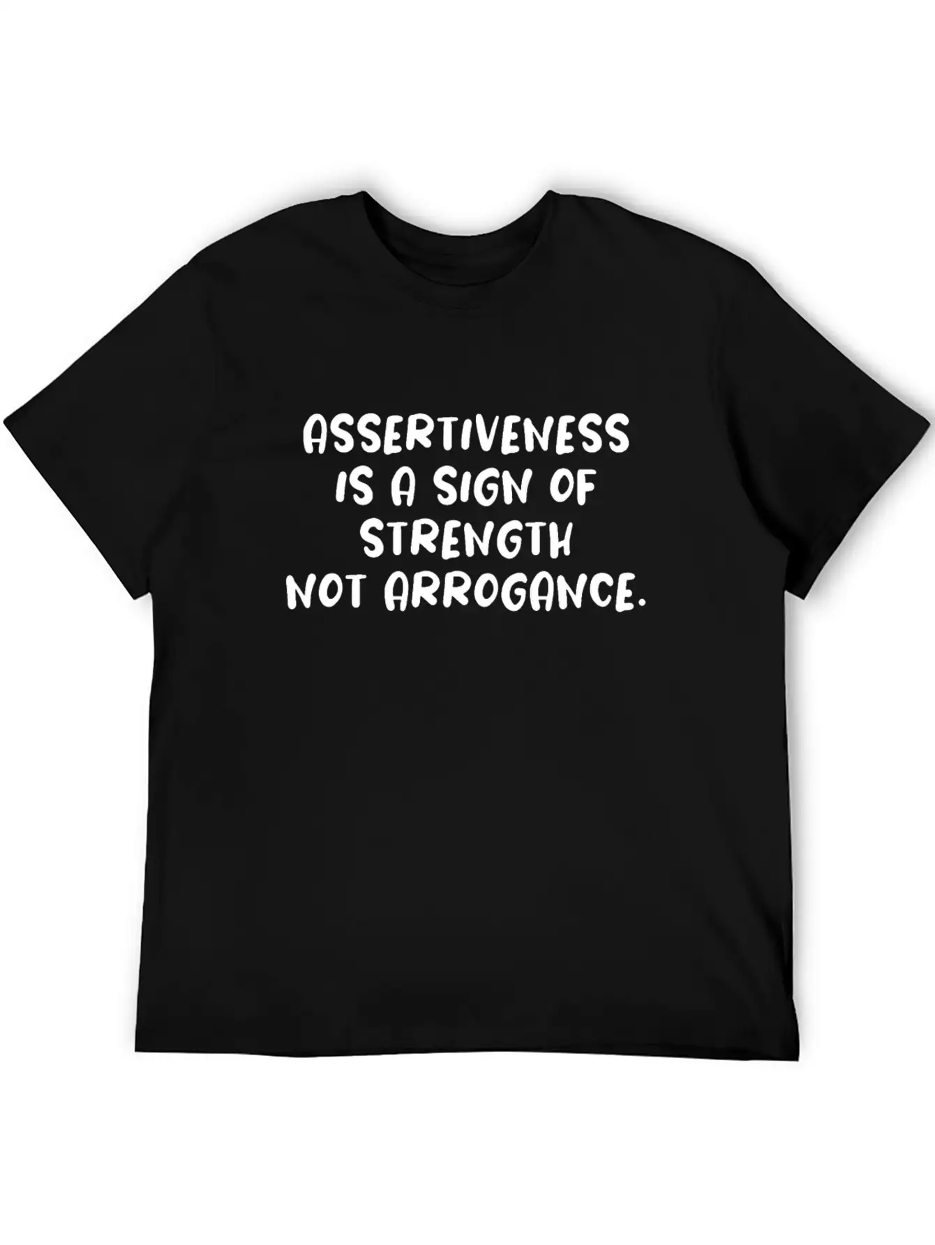 Assertiveness Is A Sign Of Strength Not Arrogance. Unisex Casual T-Shirt – Clean Design For Daily Comfort