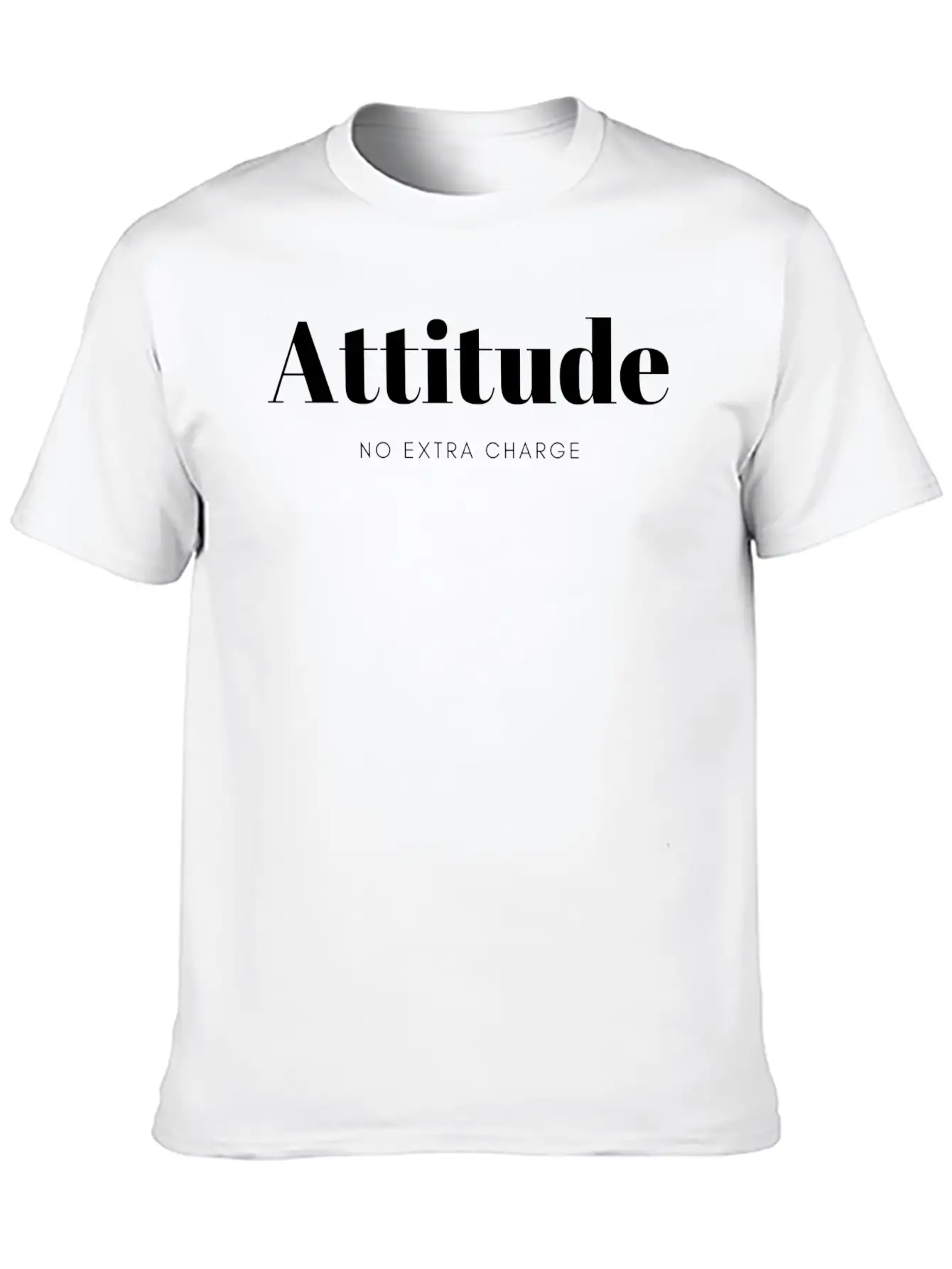 Attitude No Extra Charge Stylish Everyday T-Shirt – Unisex Basic Cotton Tee
