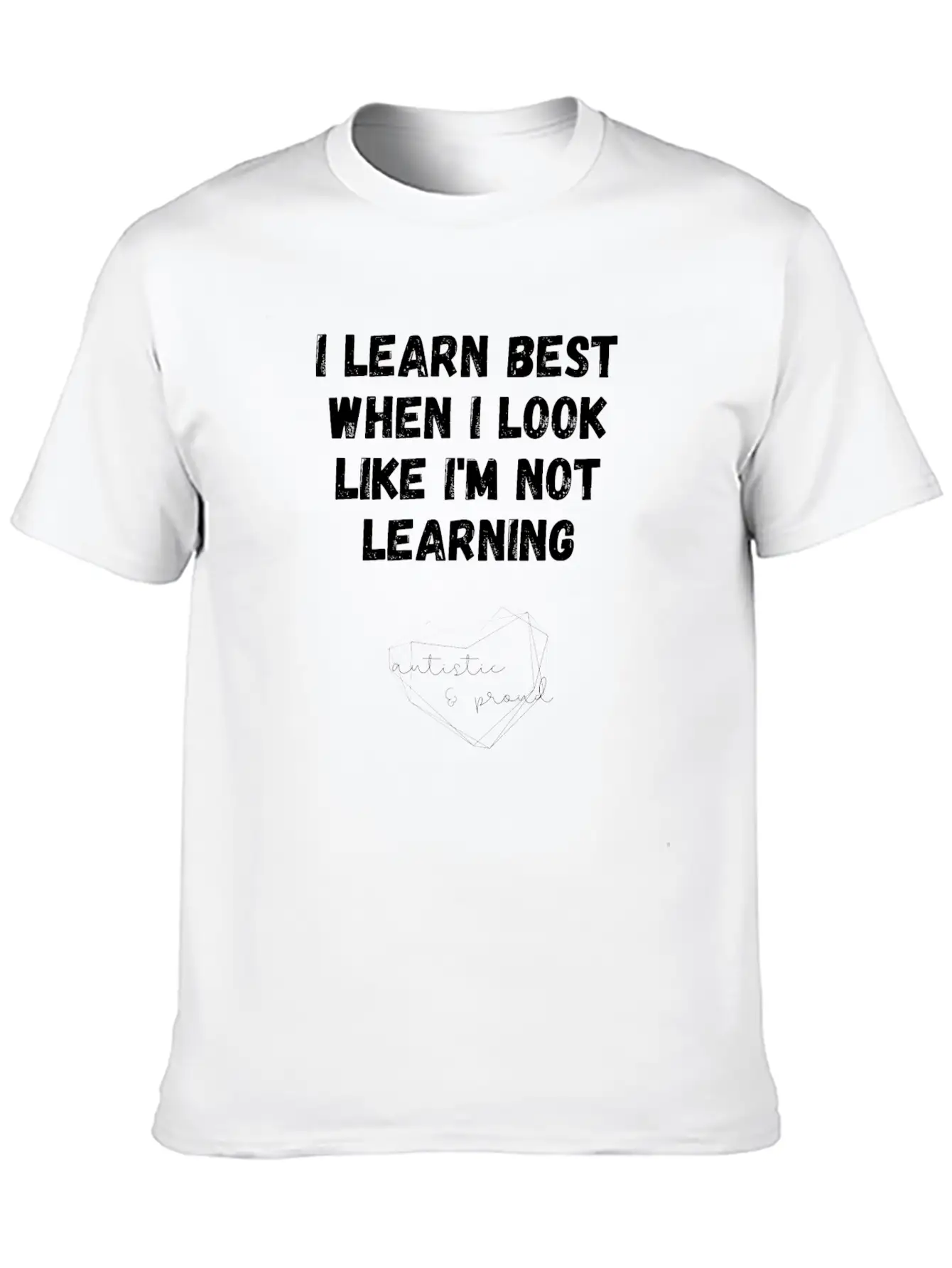 Autism I Learn Best When I Look Like I'm Not Unisex Casual T-Shirt – Clean Design For Daily Comfort