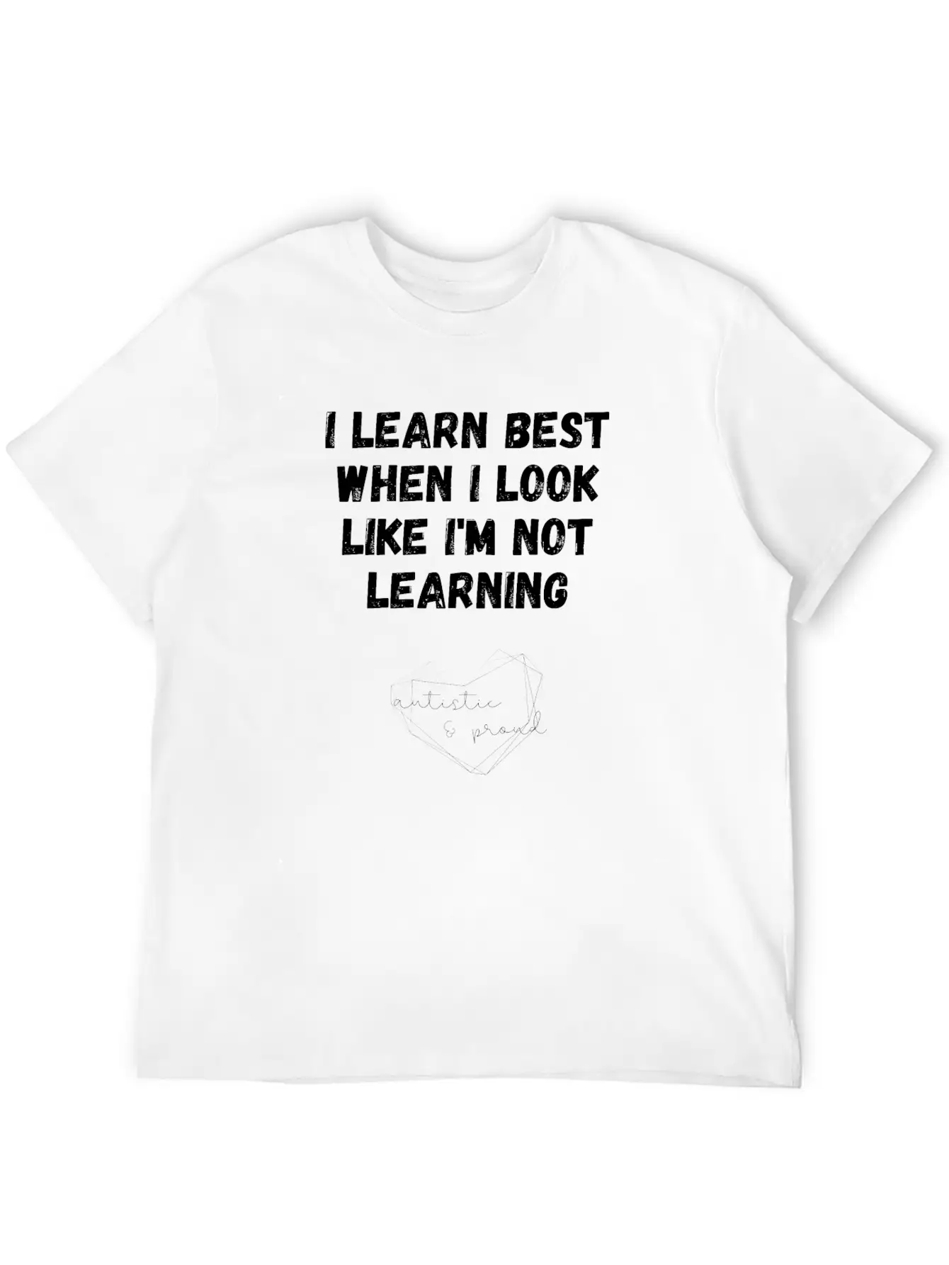 Autism I Learn Best When I Look Like I'm Not Unisex Casual T-Shirt – Clean Design For Daily Comfort
