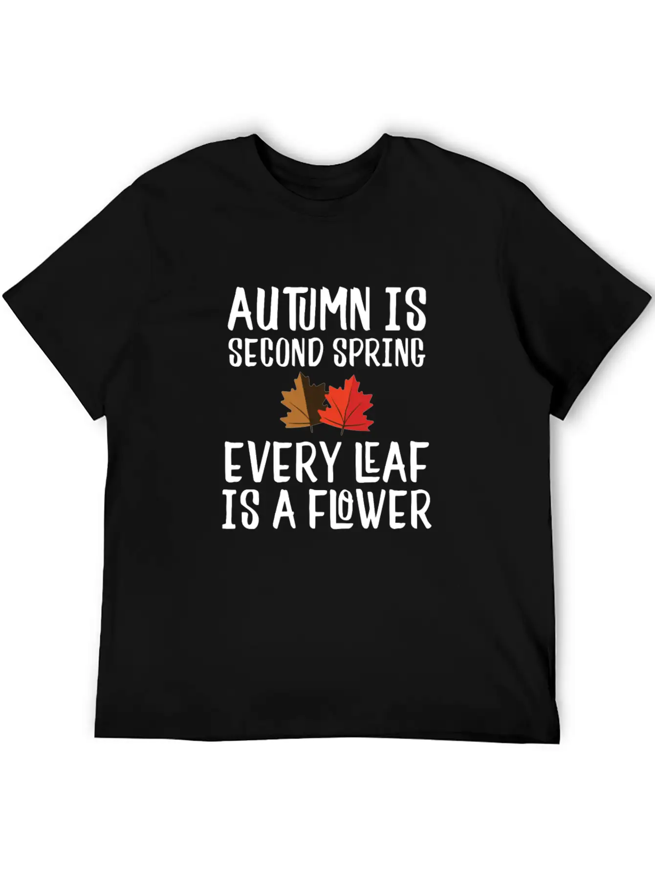 Autumn Is Second Spring, Every Leaf Is A Flower Lightweight Cotton T-Shirt – Daily Comfort Graphic Shirt