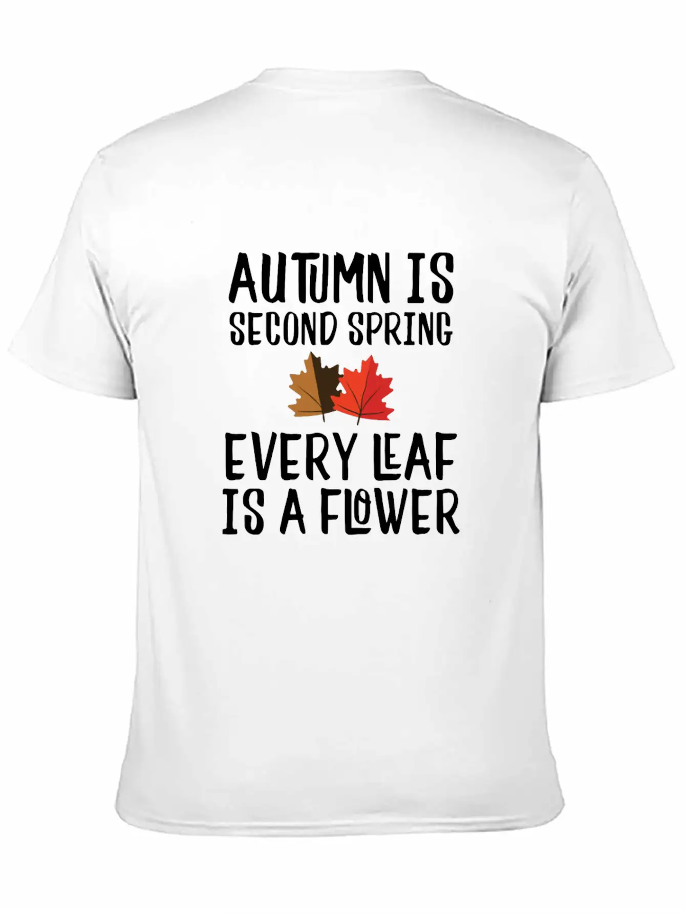 Autumn Is Second Spring, Every Leaf Is A Flower Lightweight Cotton T-Shirt – Daily Comfort Graphic Shirt