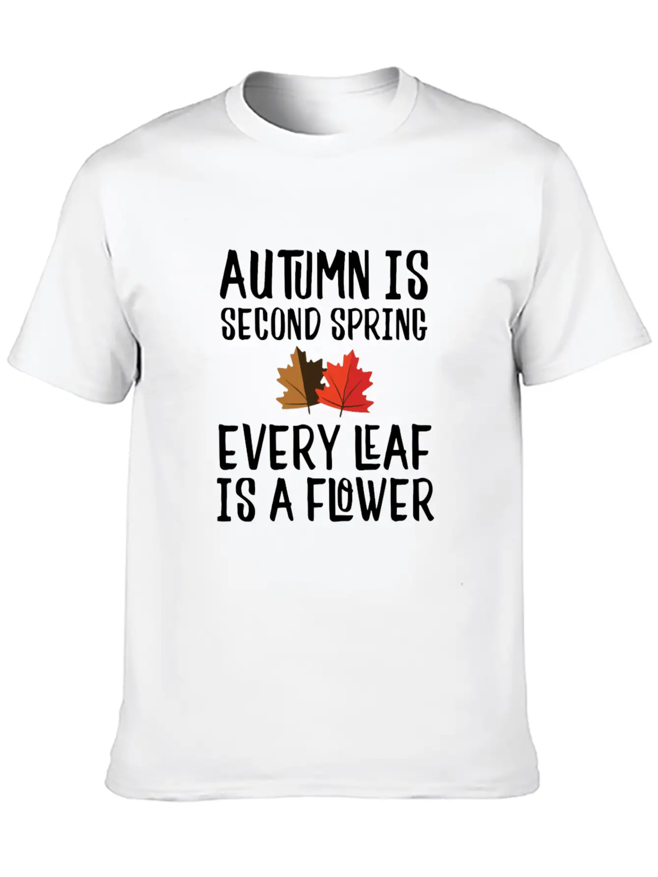 Autumn Is Second Spring, Every Leaf Is A Flower Lightweight Cotton T-Shirt – Daily Comfort Graphic Shirt