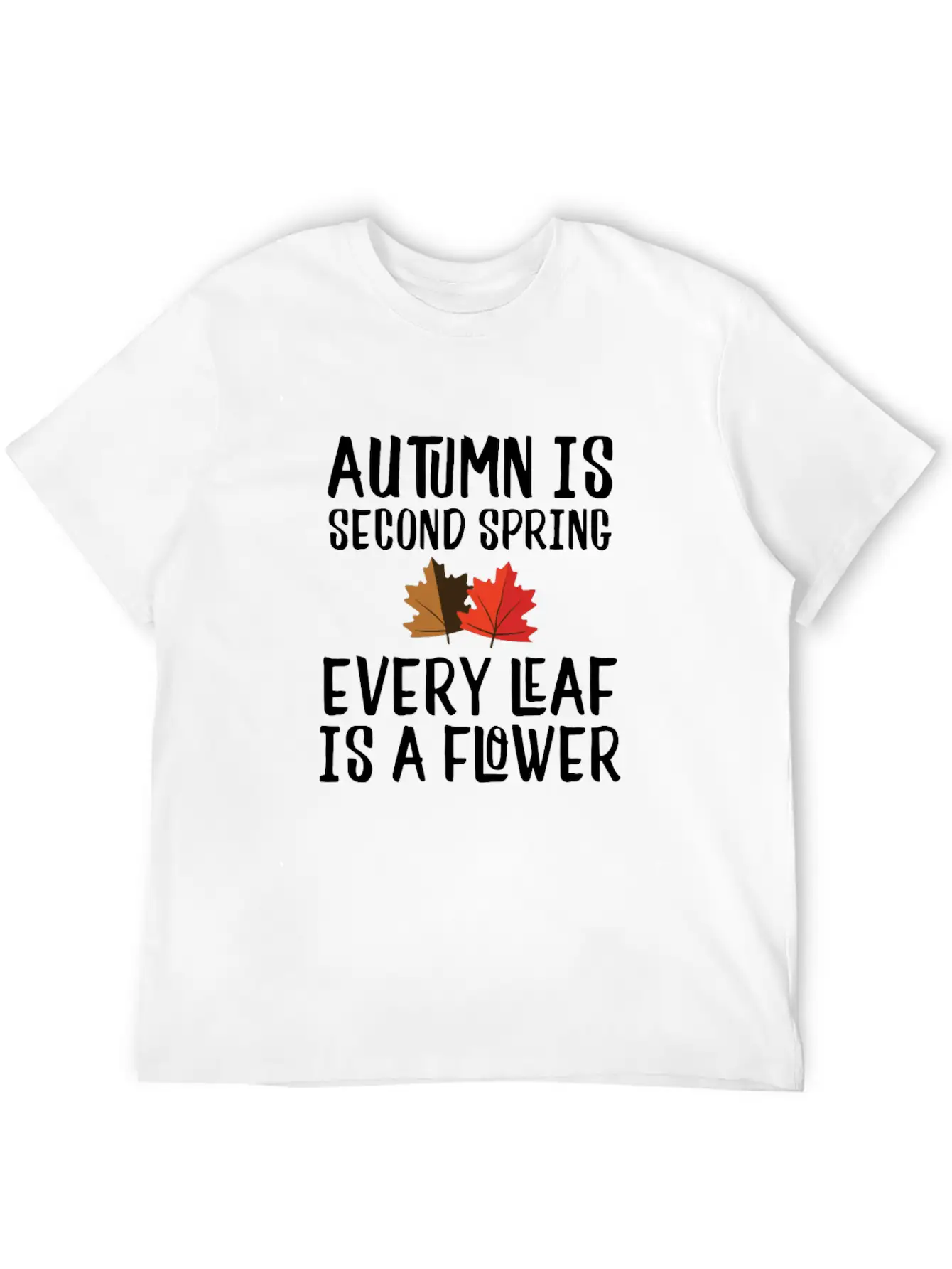 Autumn Is Second Spring, Every Leaf Is A Flower Lightweight Cotton T-Shirt – Daily Comfort Graphic Shirt