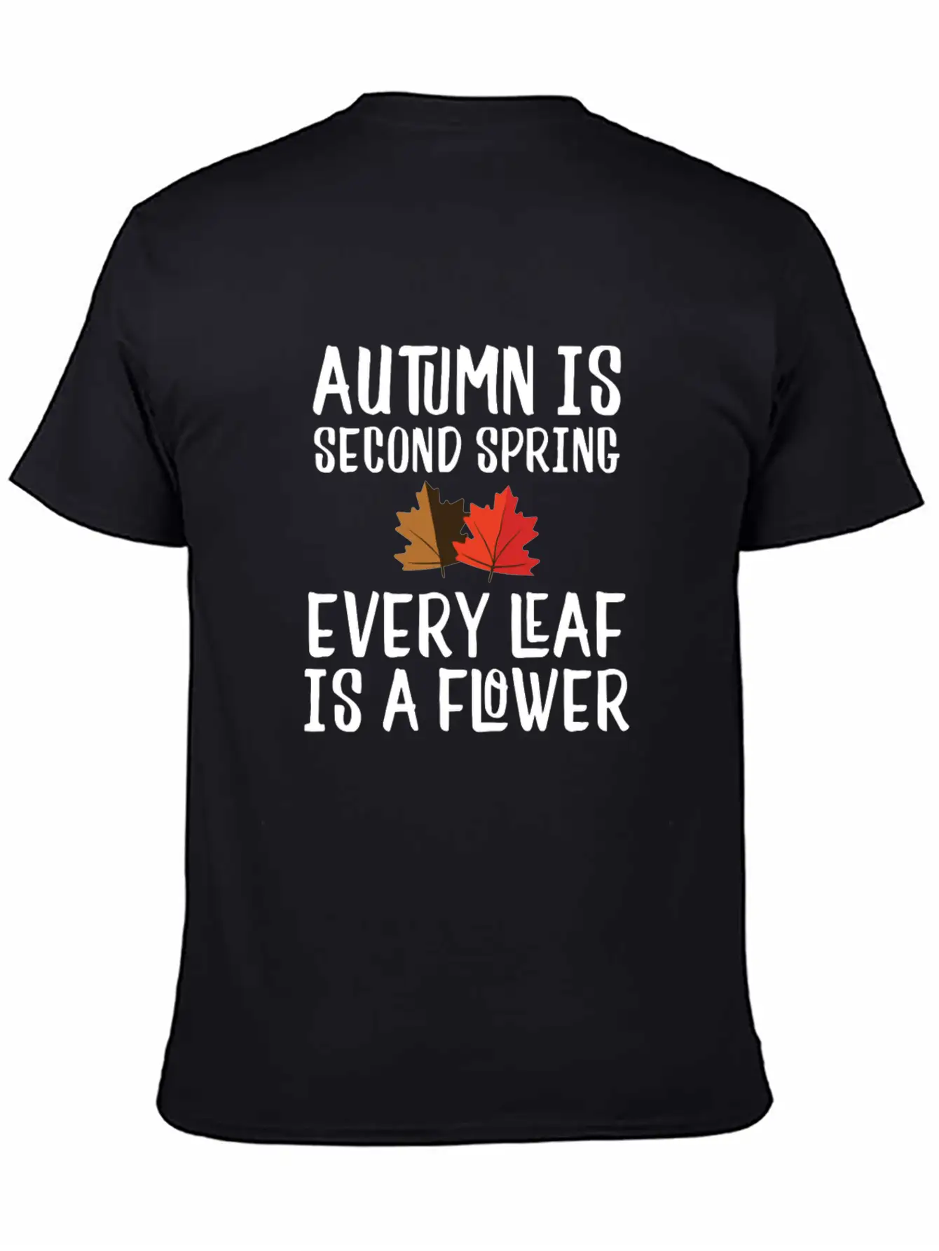 Autumn Is Second Spring, Every Leaf Is A Flower Lightweight Cotton T-Shirt – Daily Comfort Graphic Shirt