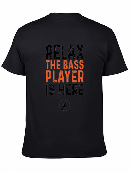 Relax Bass Player Here T-Shirt - Cool Musician Tee