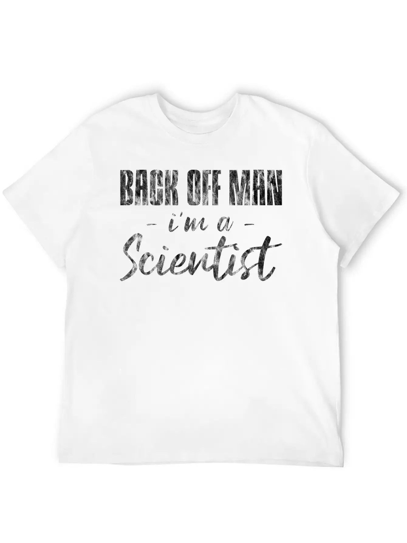 Back Off Man, I'm A Scientist 6 Soft Cotton Short Sleeve Tee – Unisex Wardrobe Staple