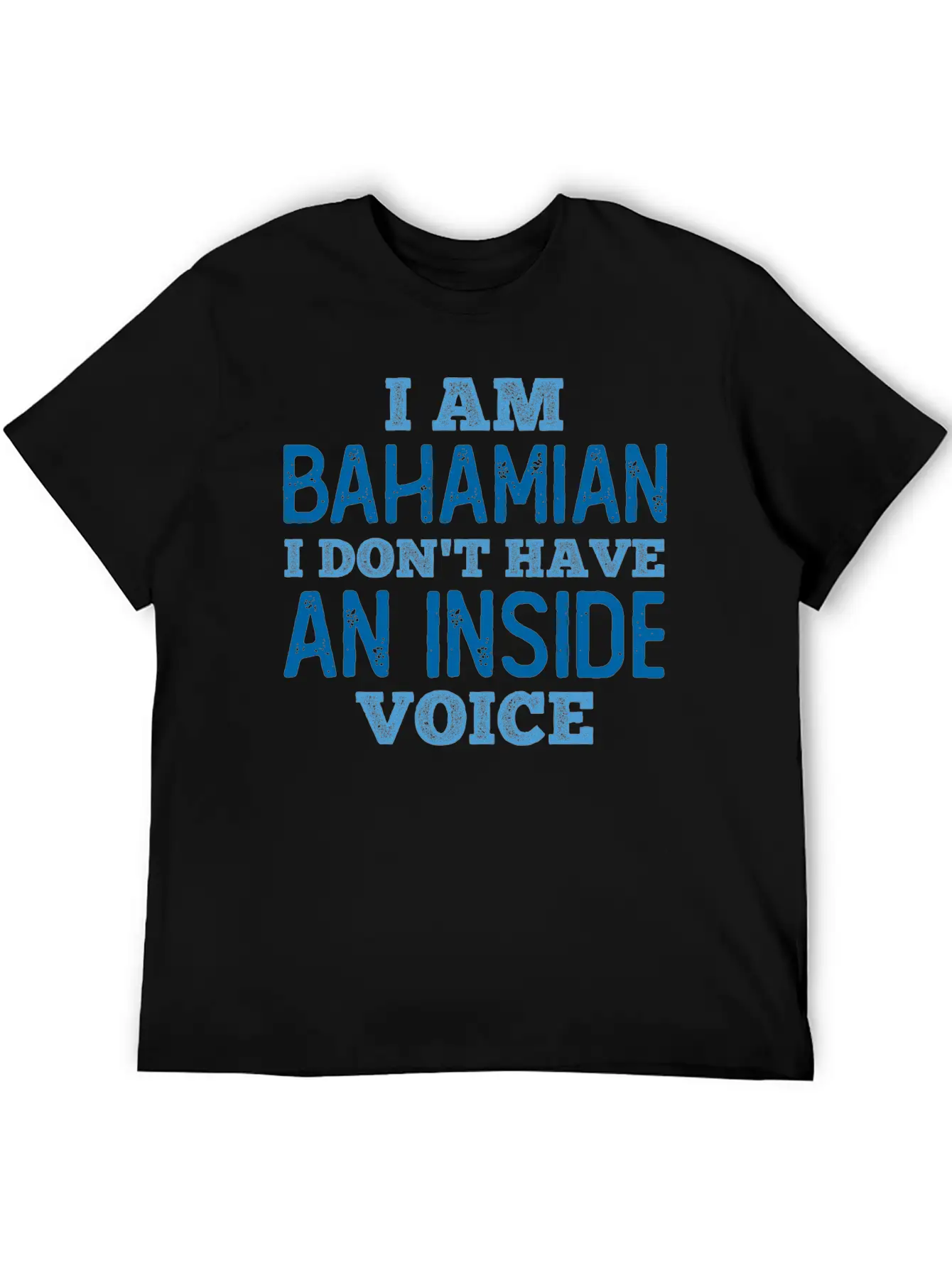 Bahamian We Do Not Have An Inside Voice Relaxed Everyday Tee – Lightweight And Durable Cotton