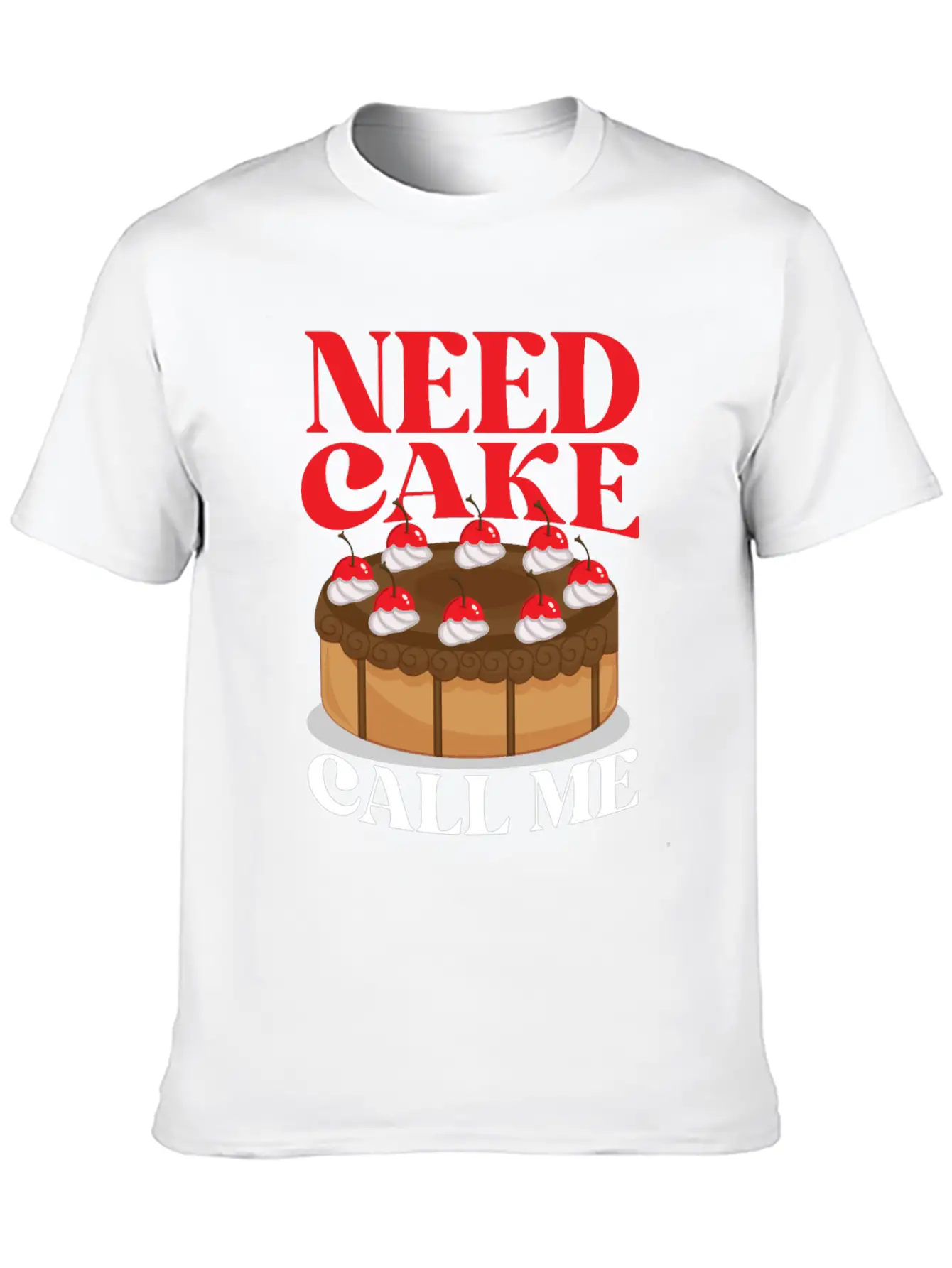 Bake Baking Cake Need Cake Call Me Unisex Casual T-Shirt – Clean Design For Daily Comfort